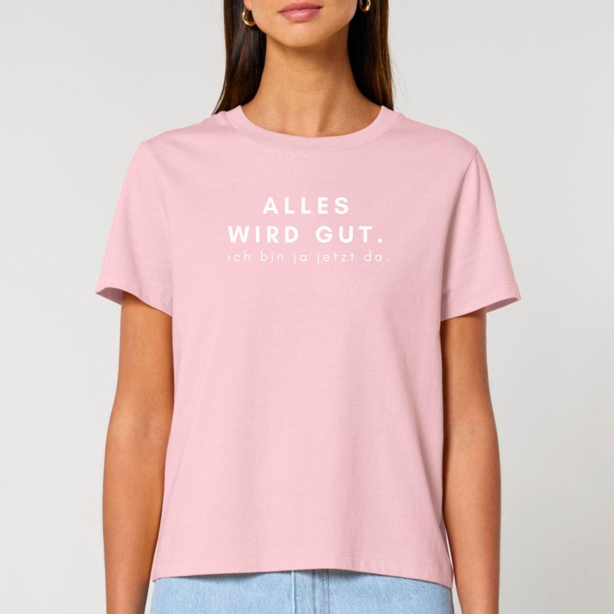 moteevation Alles wird gut, ich bin ja jetzt da - Bio Frauen T-Shirt Cotton Pink / XS