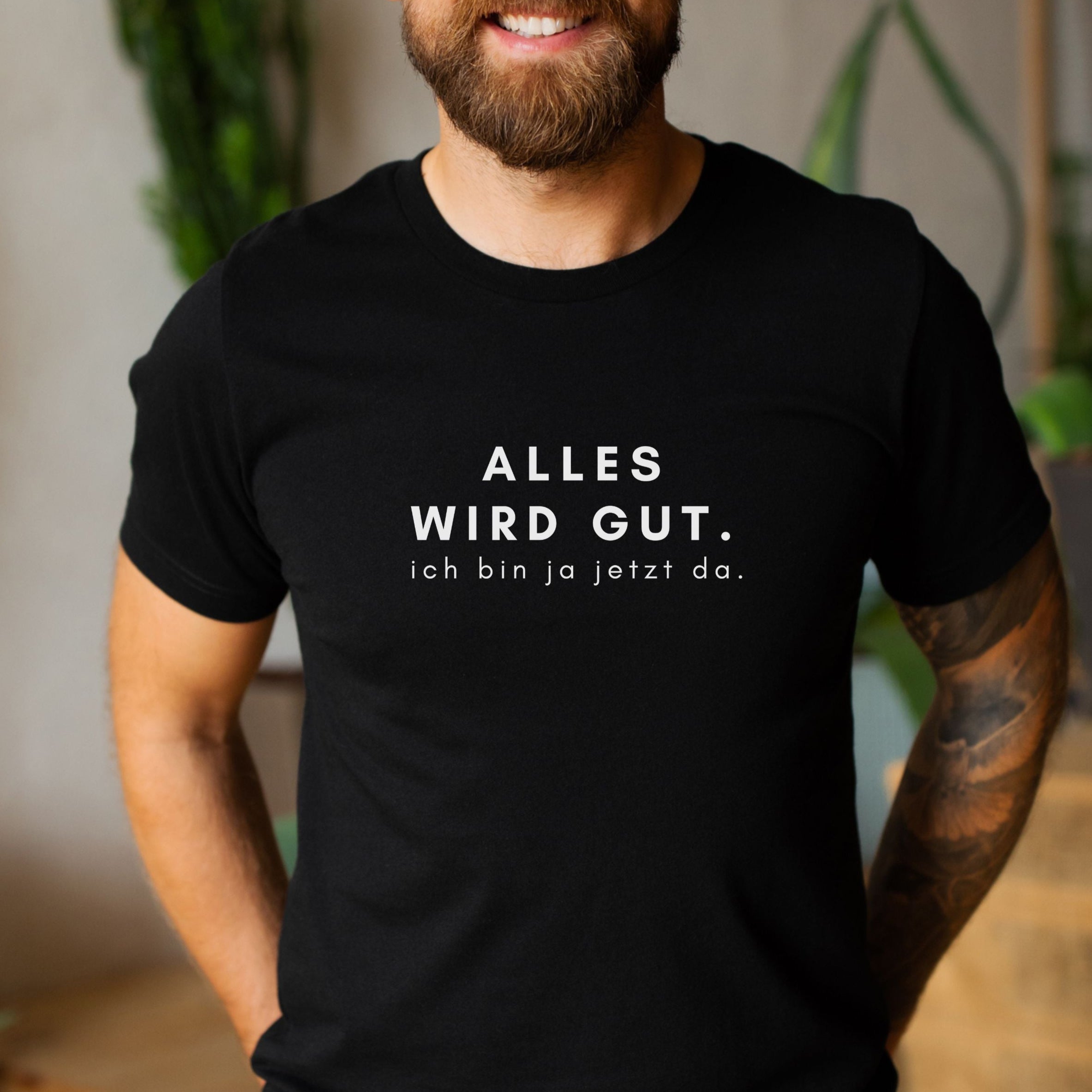 Alles wird gut, ich bin ja jetzt da - Bio Unisex T-Shirt