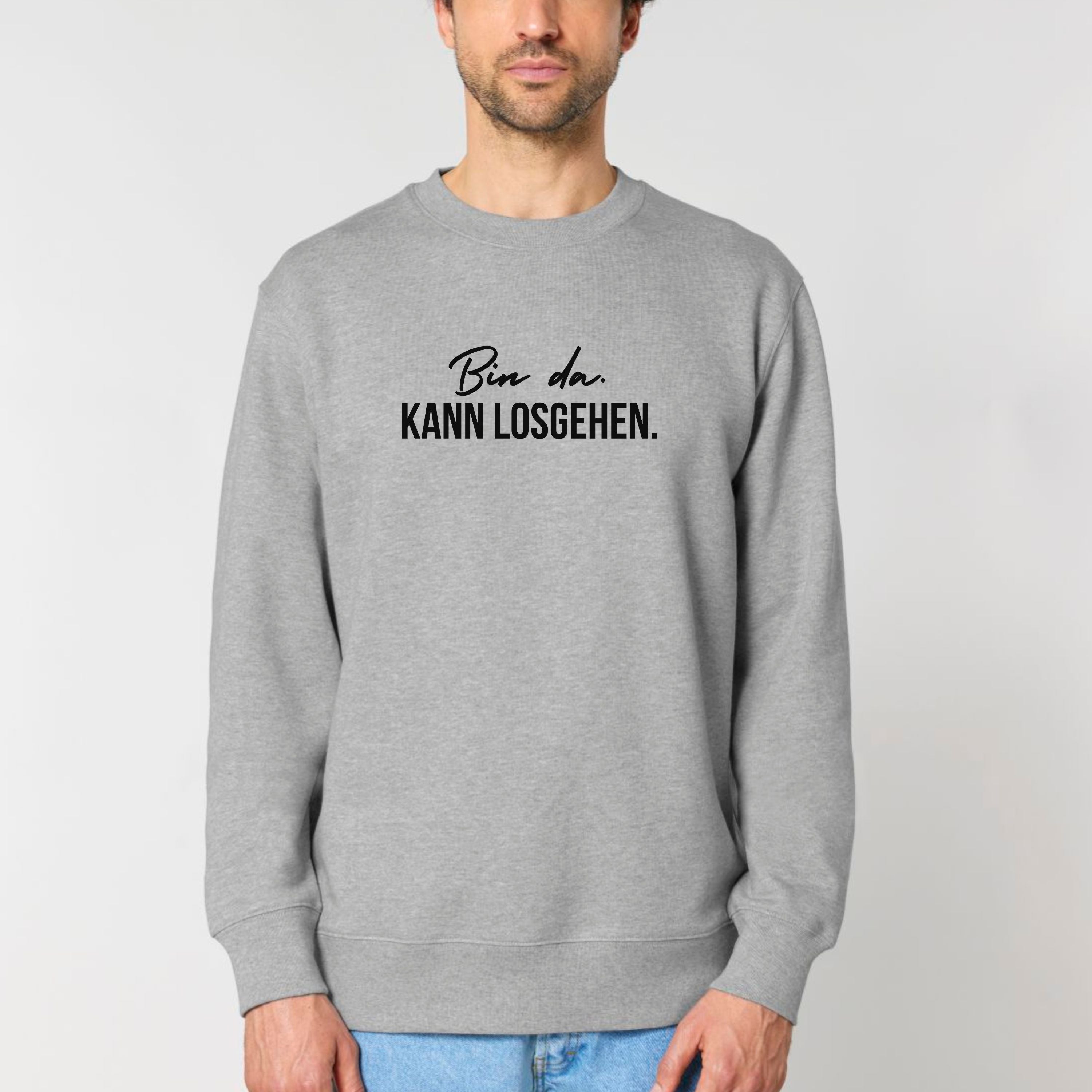Bin da. Kann losgehen. - Bio Unisex Sweatshirt
