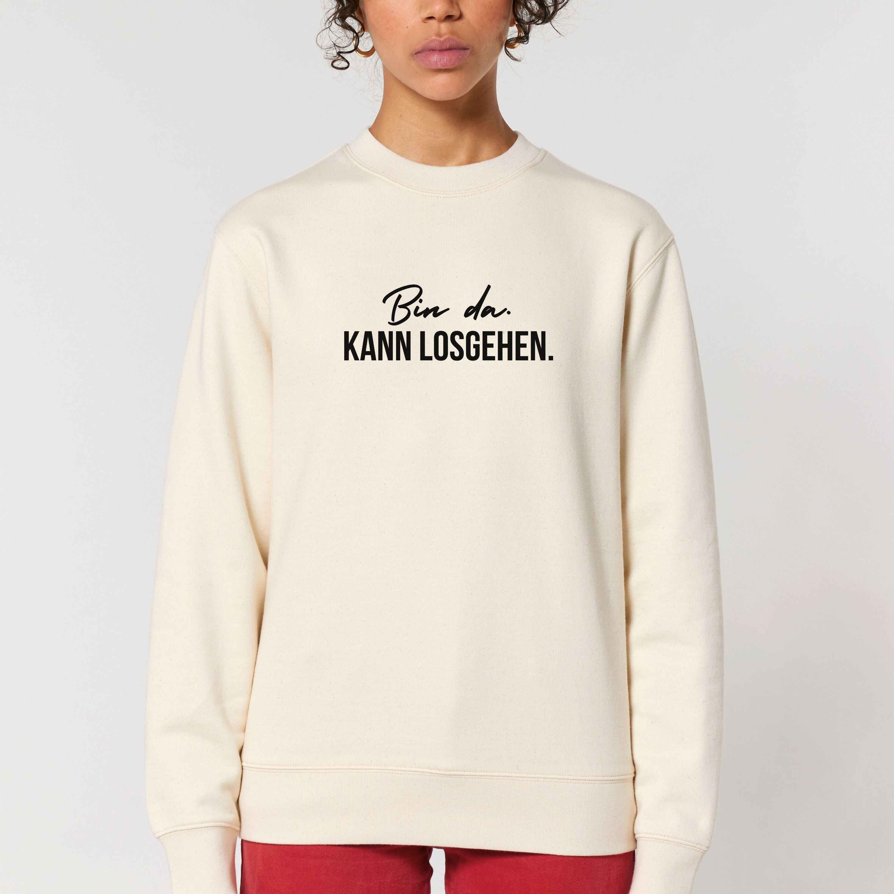 Bin da. Kann losgehen. - Bio Unisex Sweatshirt