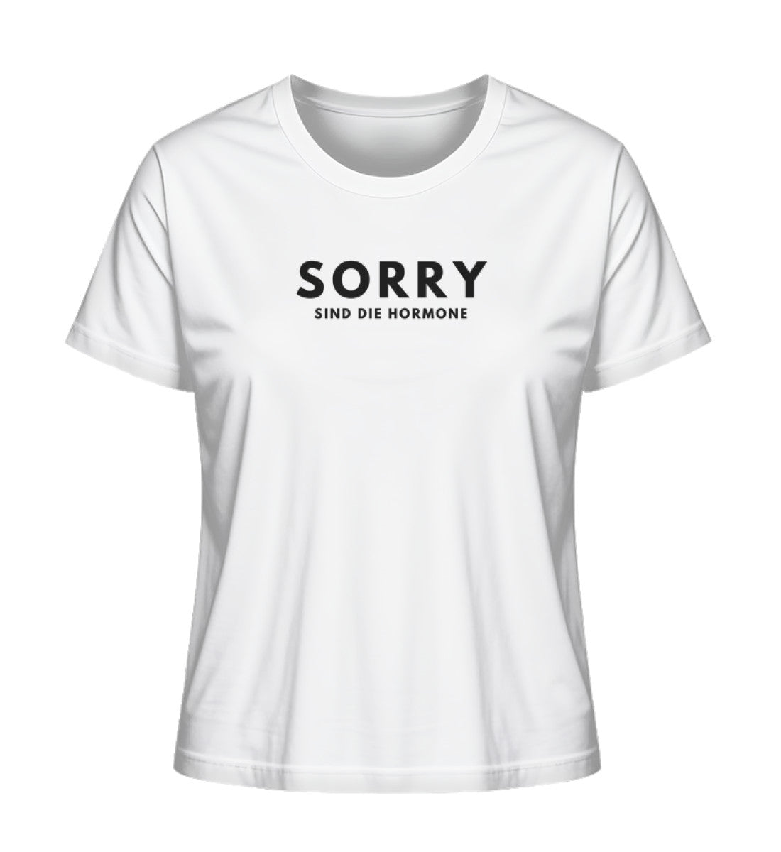Sorry, sind die Hormone - Bio Frauen T-Shirt