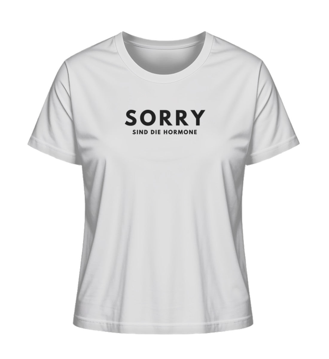 Sorry, sind die Hormone - Bio Frauen T-Shirt