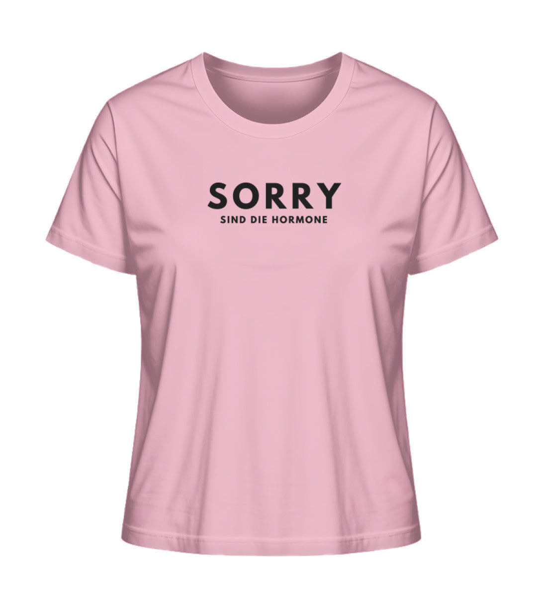 Sorry, sind die Hormone - Bio Frauen T-Shirt