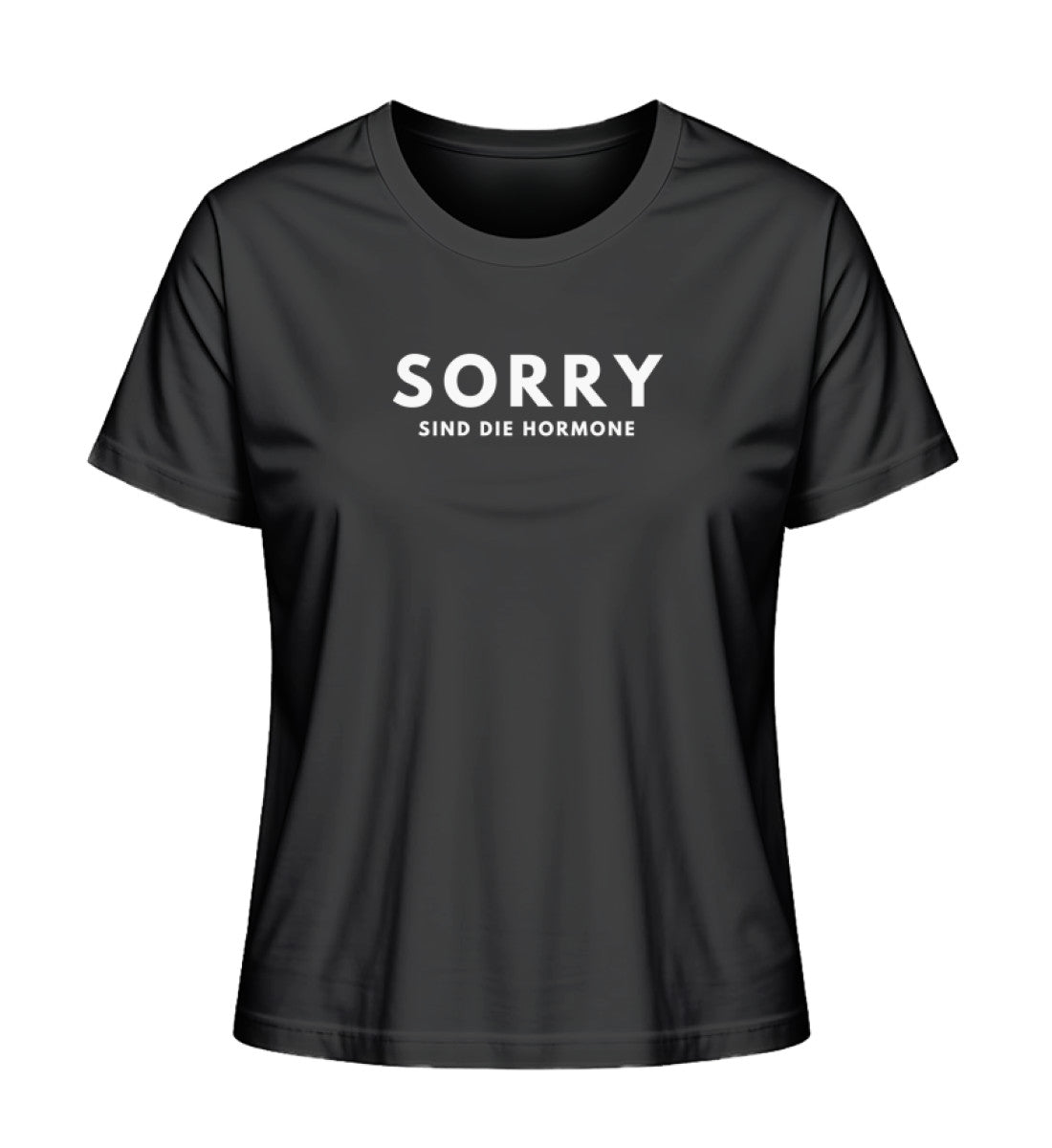 Sorry, sind die Hormone - Bio Frauen T-Shirt
