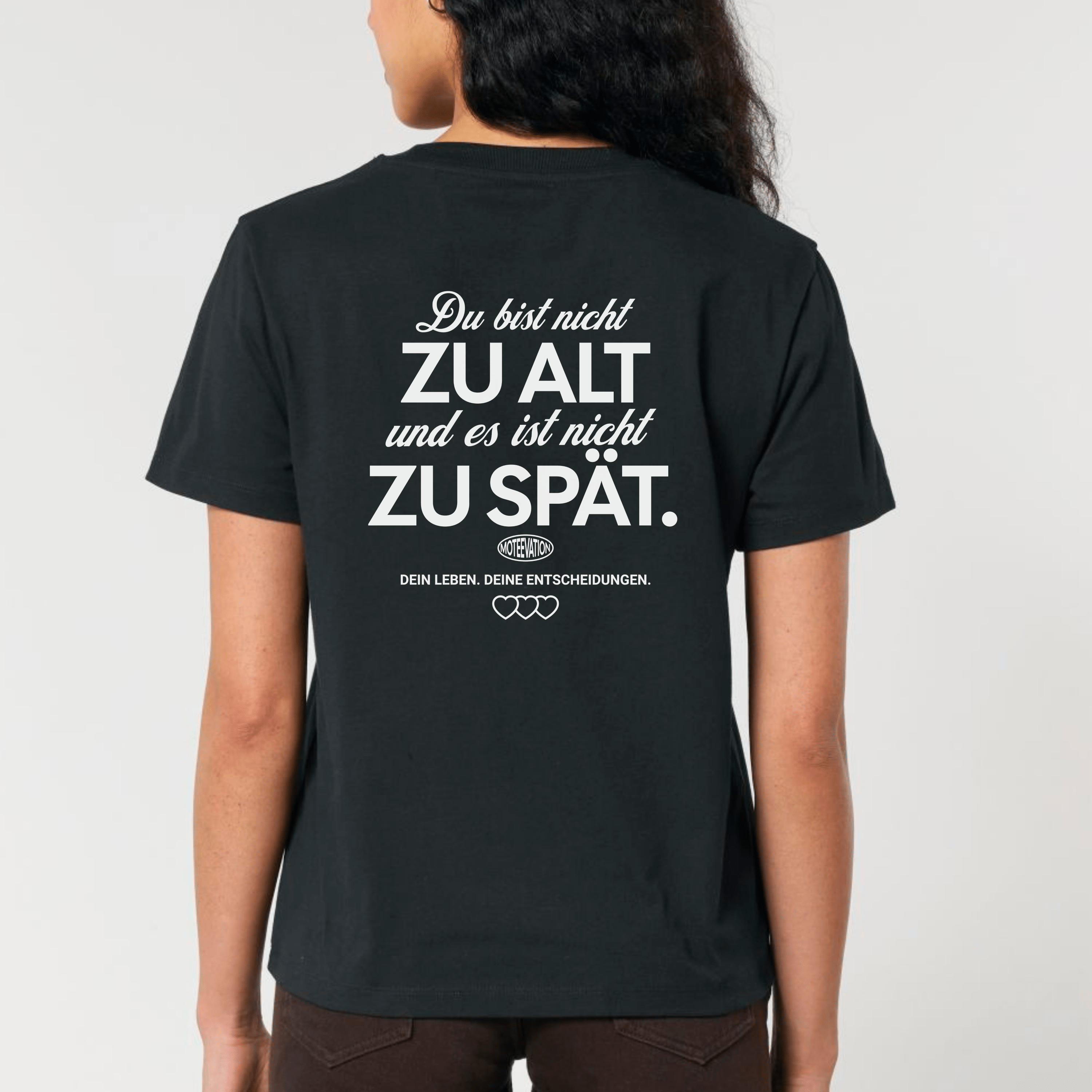 moteevation Du bist nicht zu alt - Bio Frauen T-Shirt Black / XS