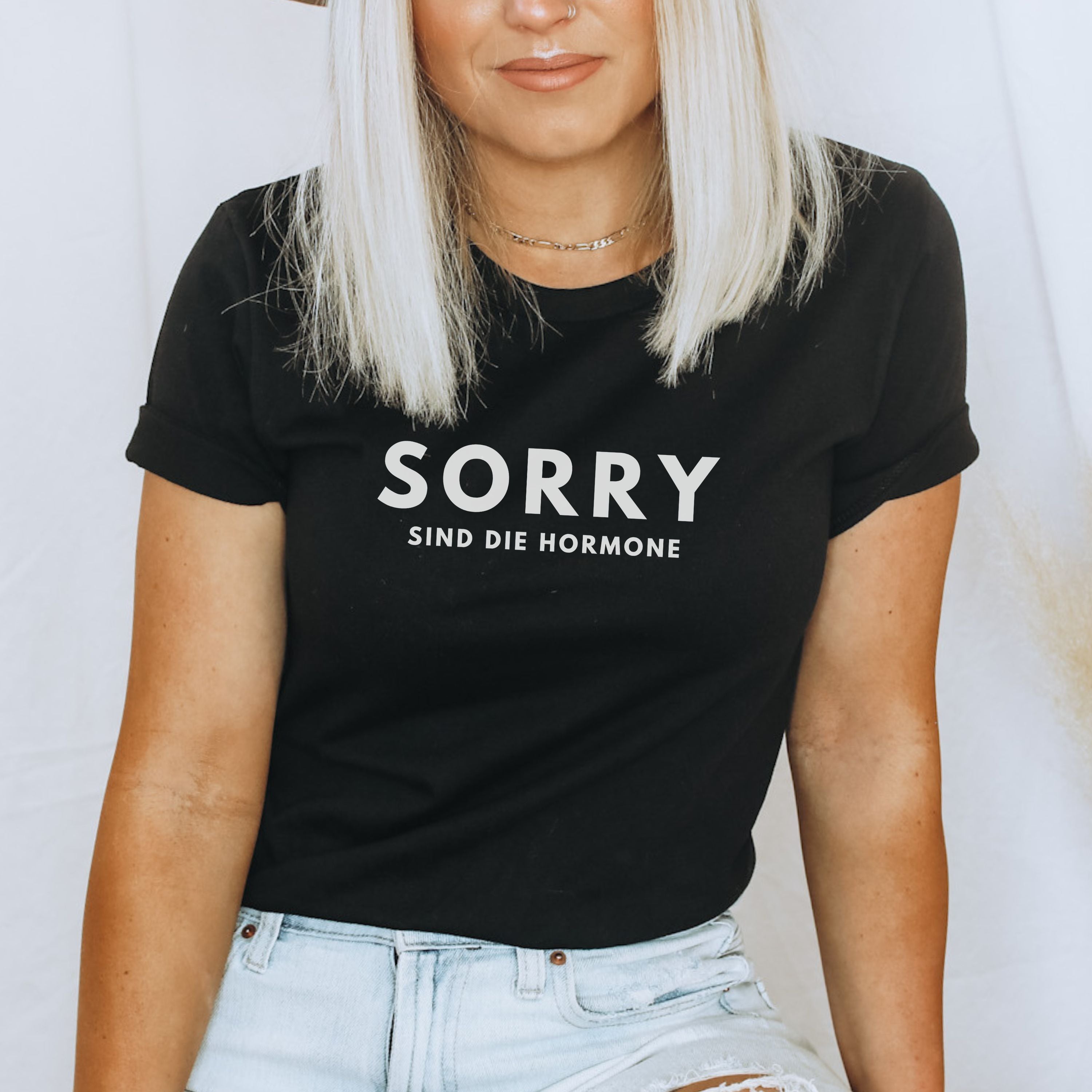 Sorry, sind die Hormone - Bio Unisex T-Shirt