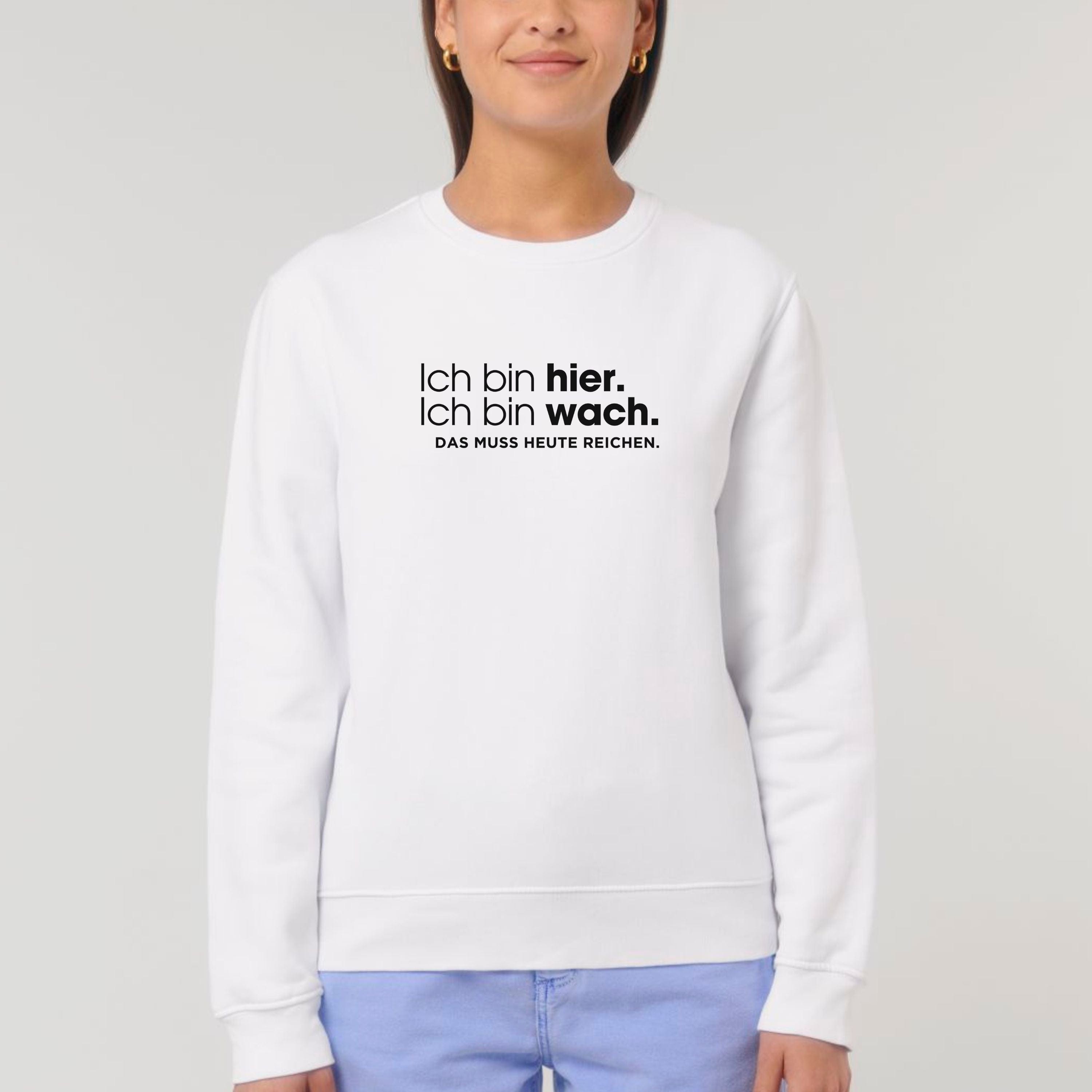 moteevation Ich bin hier, das muss heute reichen - Bio Unisex Sweatshirt White / XS