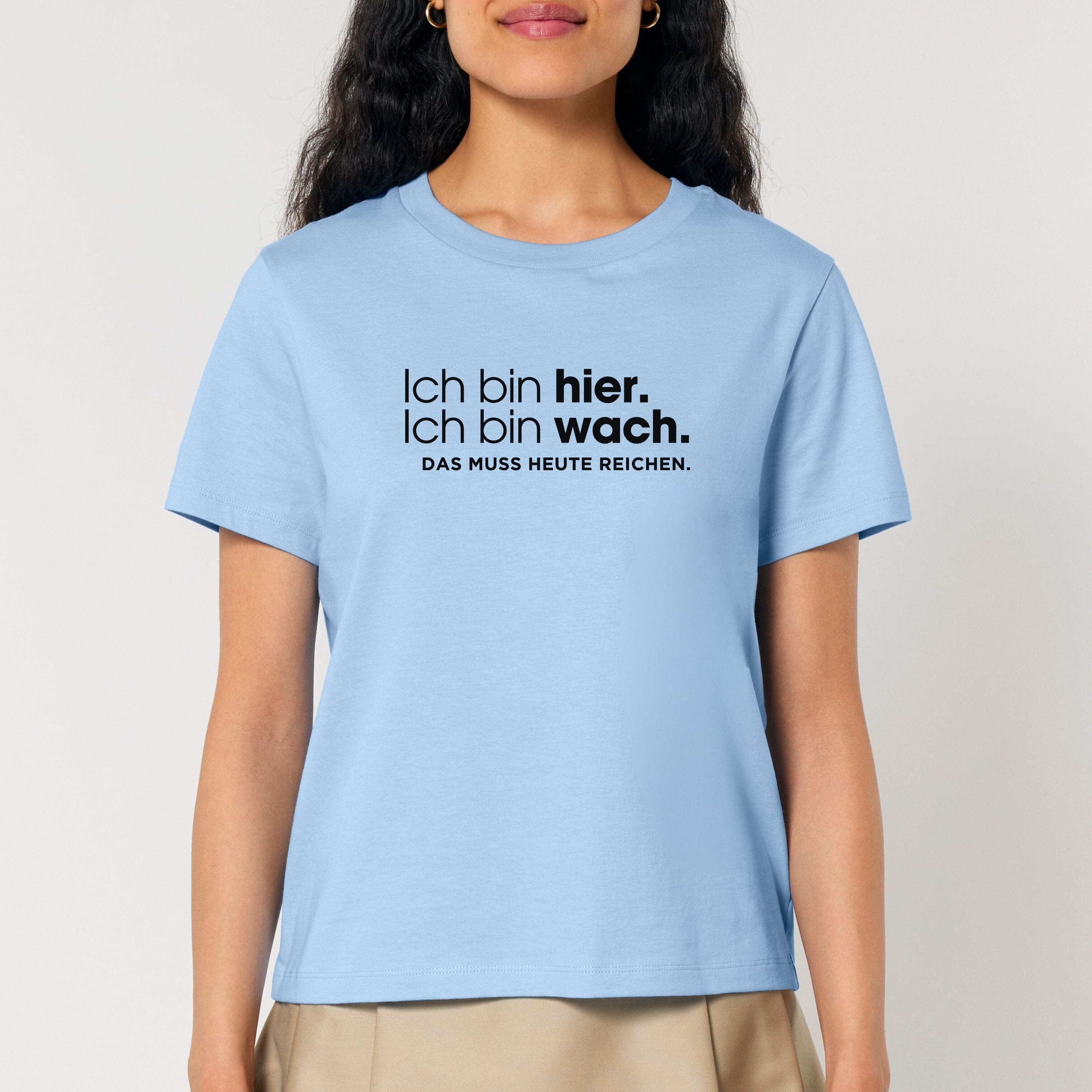 moteevation Ich bin hier, das muss heute reichen - Bio Frauen T-Shirt Blue Soul / XS