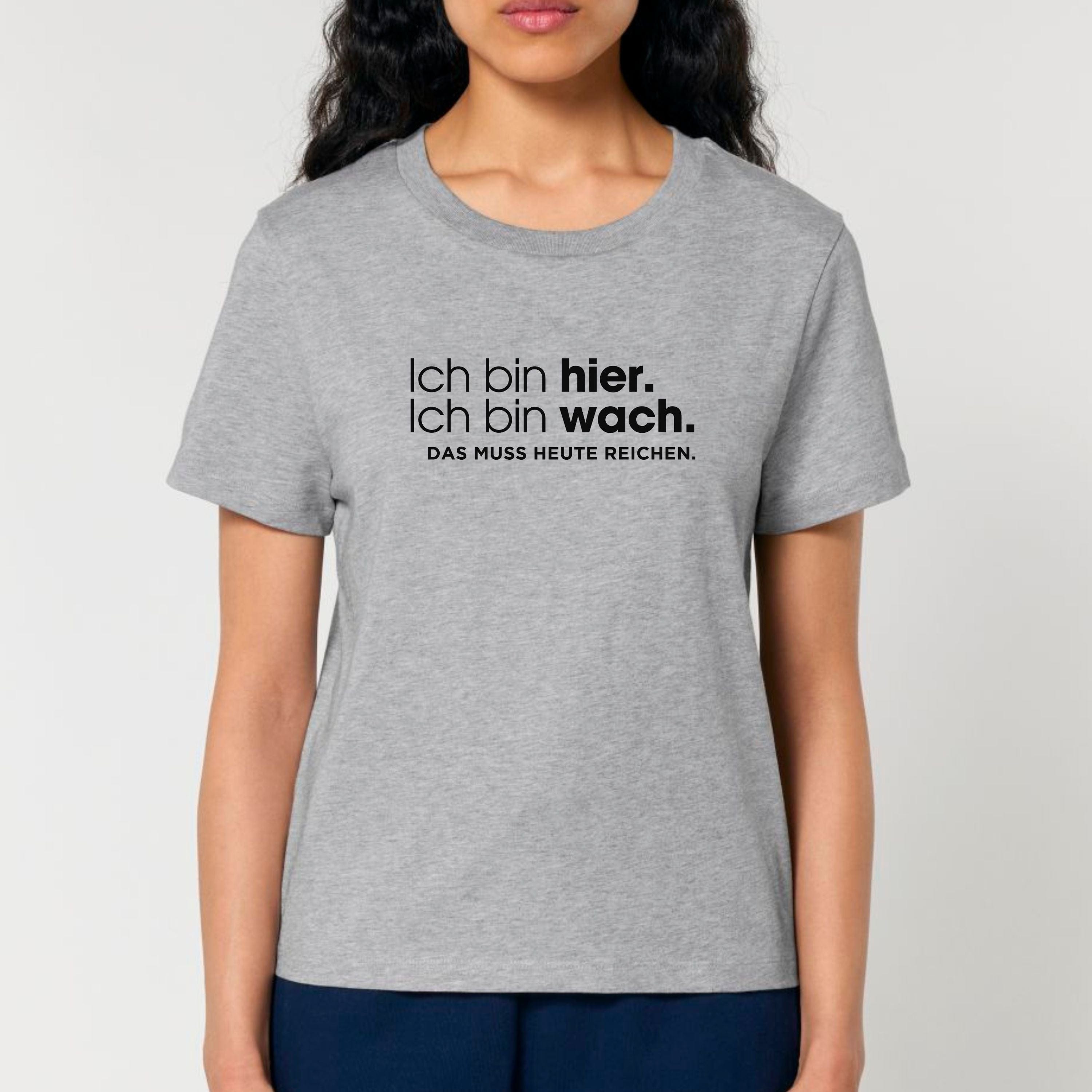 moteevation Ich bin hier, das muss heute reichen - Bio Frauen T-Shirt Heather Grey / XS