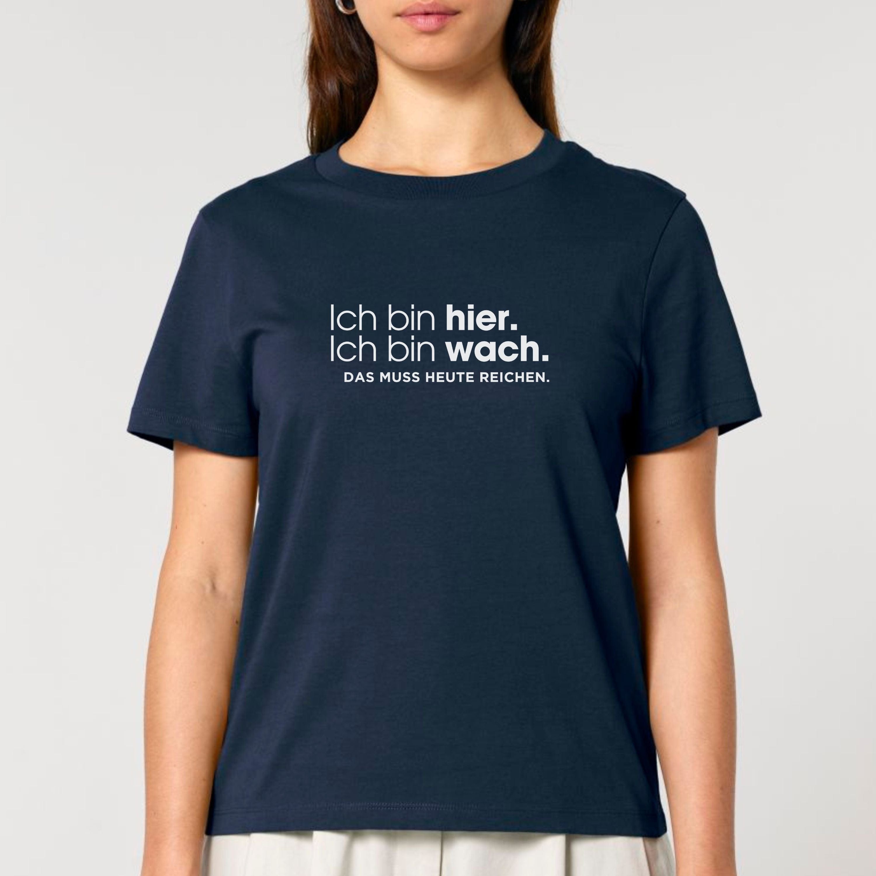 moteevation Ich bin hier, das muss heute reichen - Bio Frauen T-Shirt French Navy / XS
