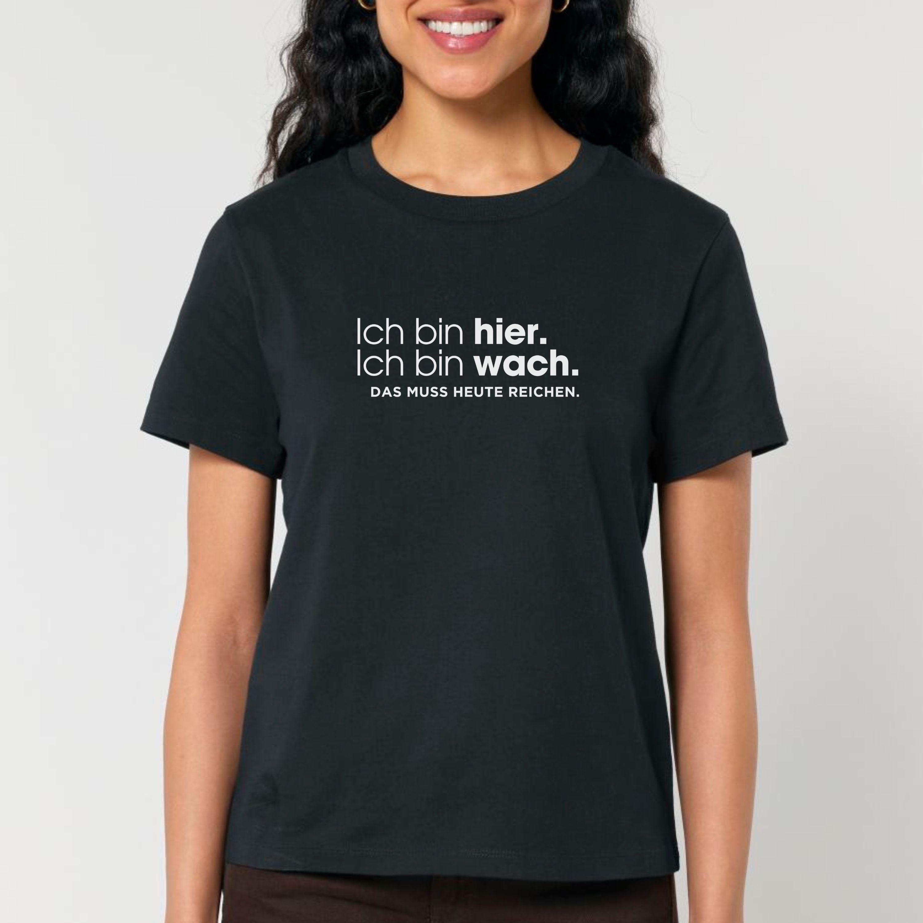 moteevation Ich bin hier, das muss heute reichen - Bio Frauen T-Shirt Black / XS