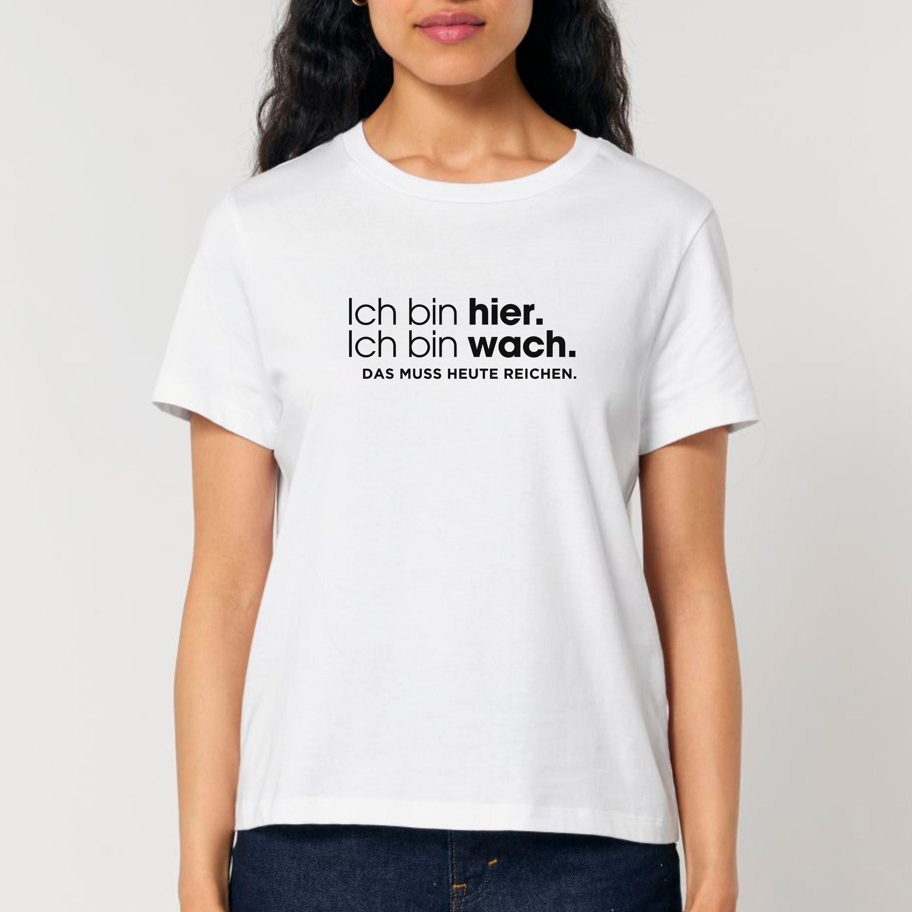 moteevation Ich bin hier, das muss heute reichen - Bio Frauen T-Shirt White / XS
