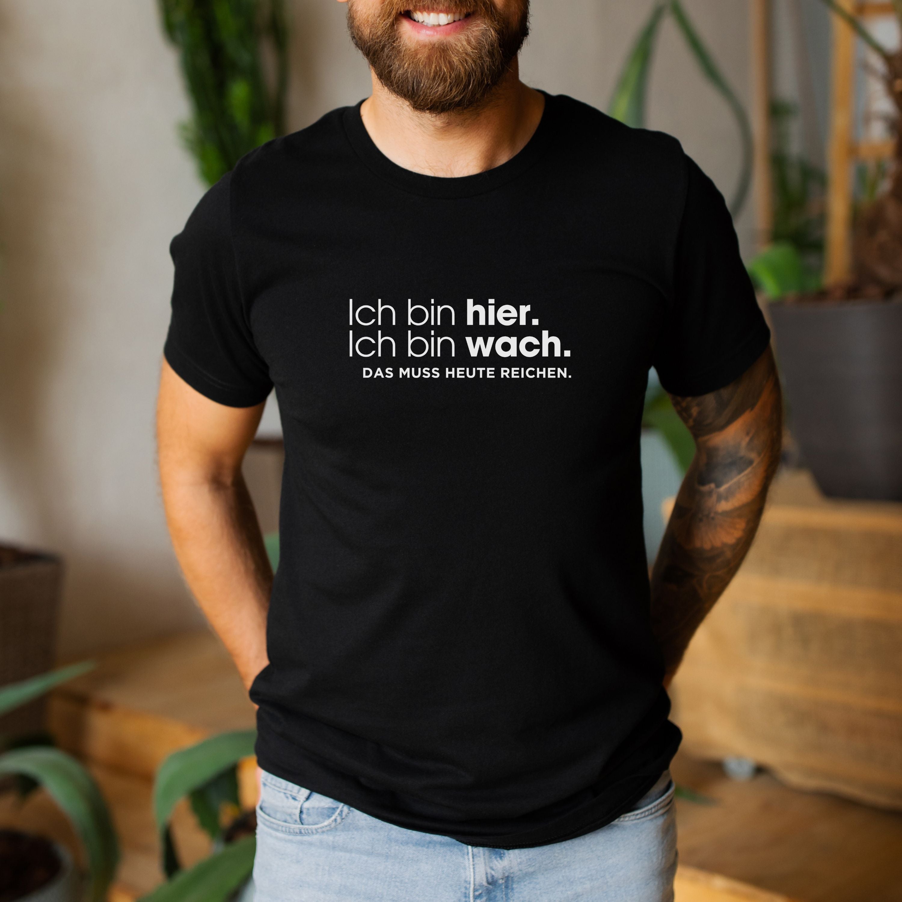 Ich bin hier, das muss heute reichen - Bio Unisex T-Shirt
