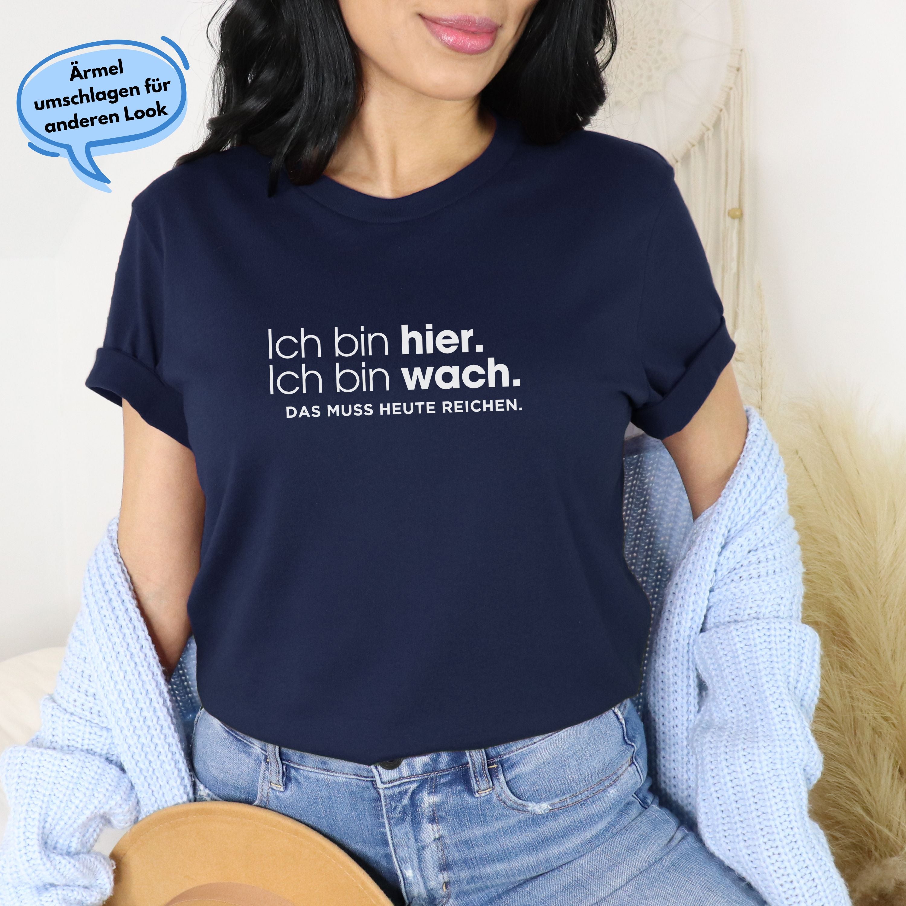 Ich bin hier, das muss heute reichen - Bio Unisex T-Shirt