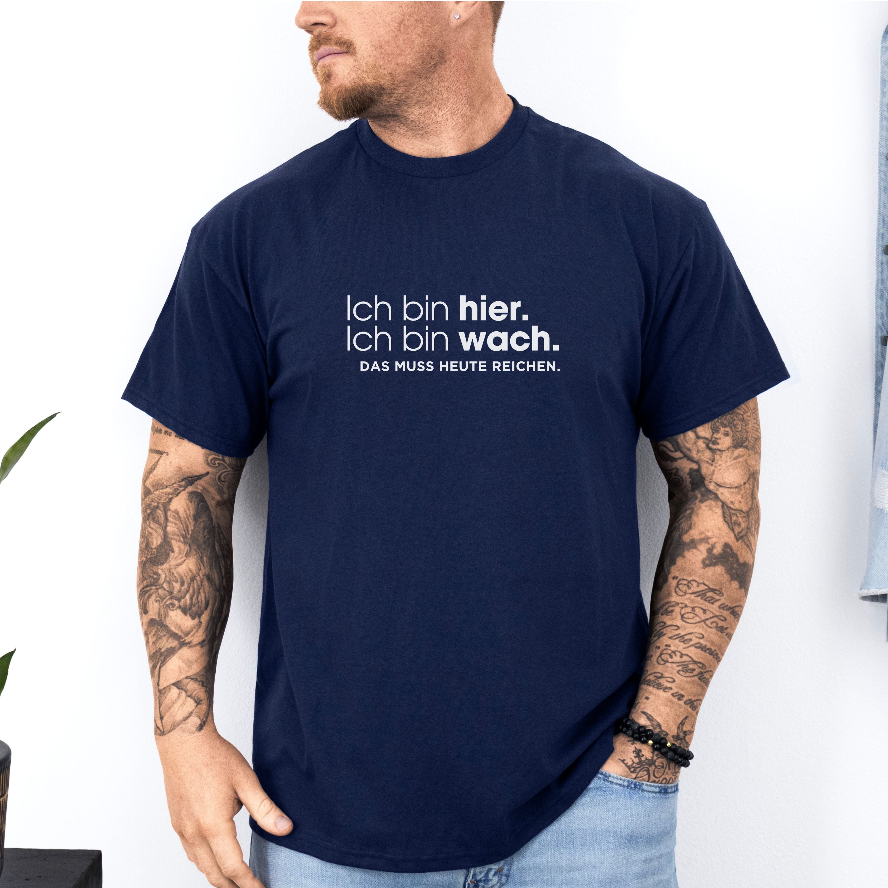 Ich bin hier, das muss heute reichen - Bio Unisex T-Shirt