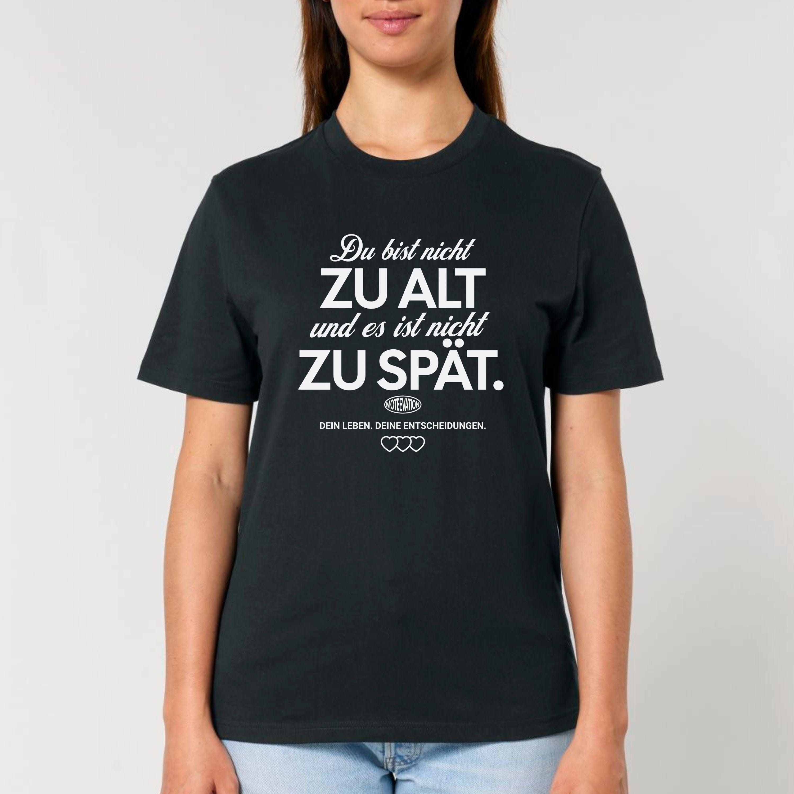 moteevation Du bist nicht zu alt - Bio Unisex T-Shirt