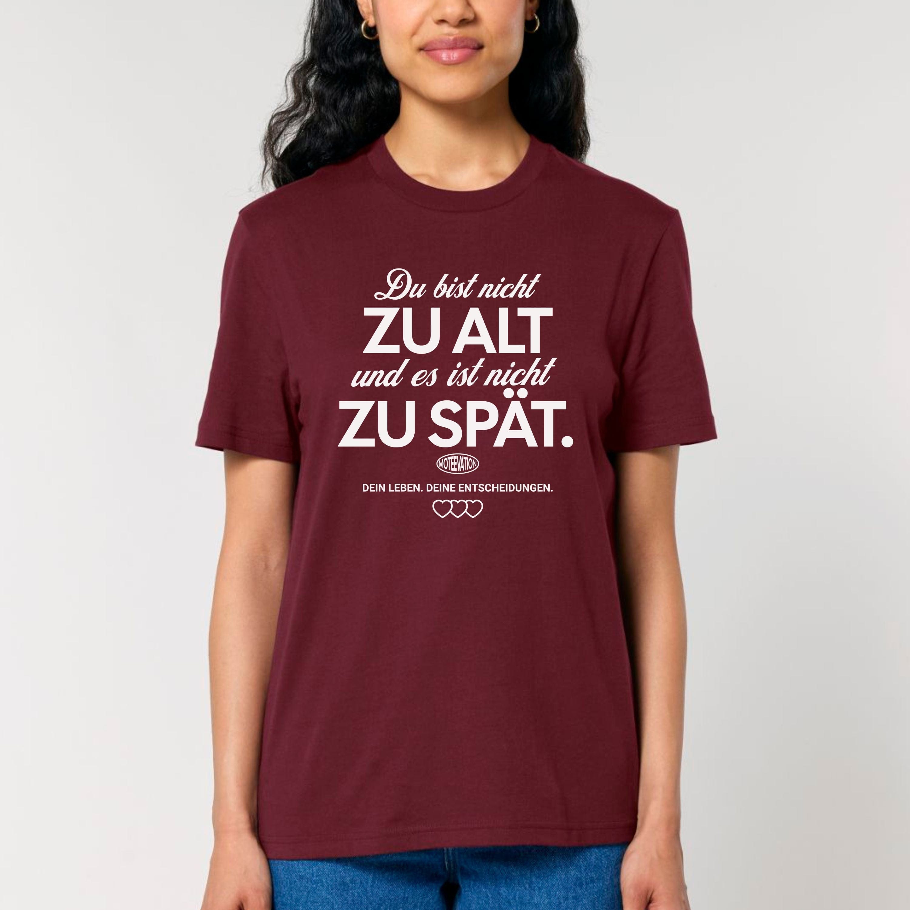 moteevation Du bist nicht zu alt - Bio Unisex T-Shirt Burgundy / XS