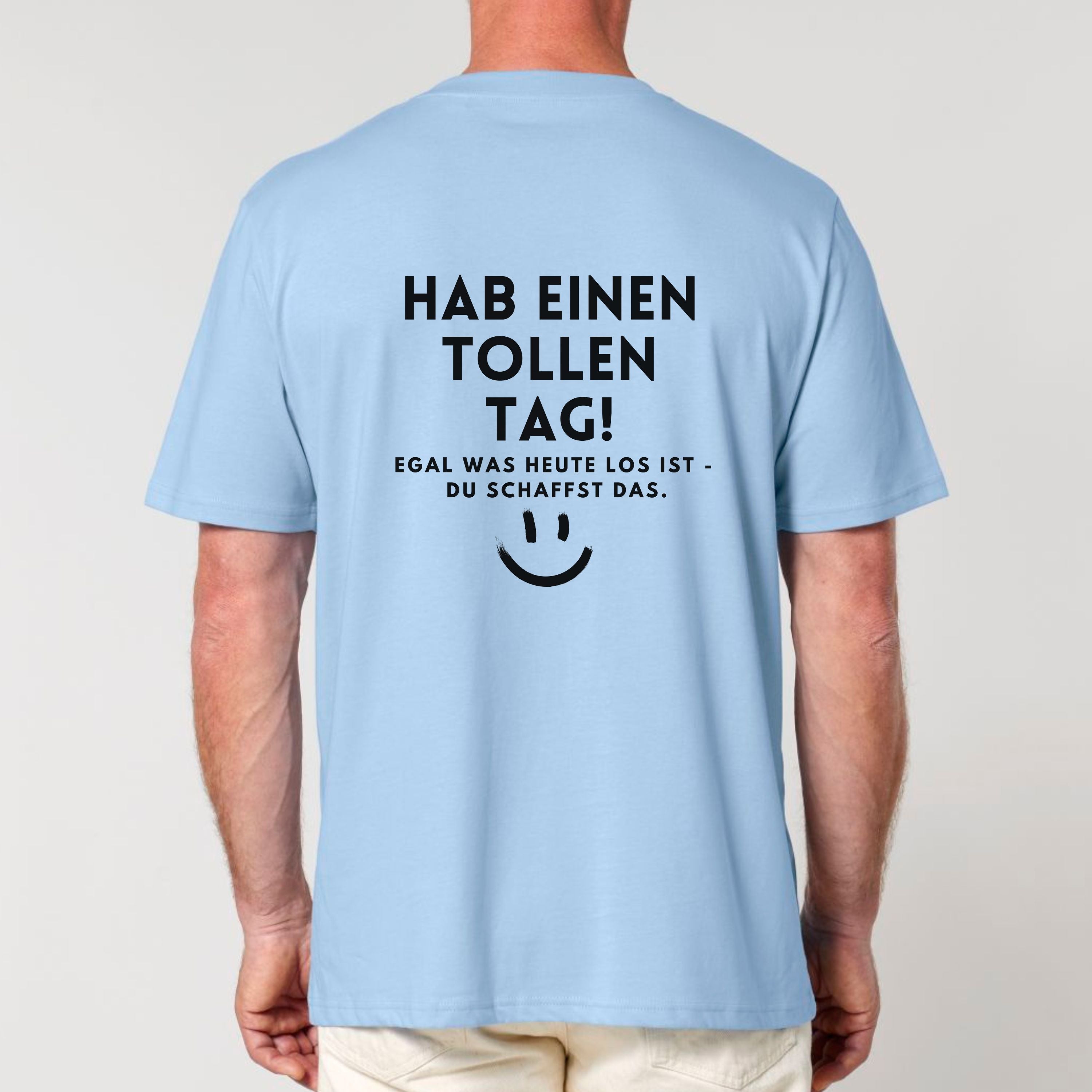 Hab einen tollen Tag - Bio Unisex T-Shirt