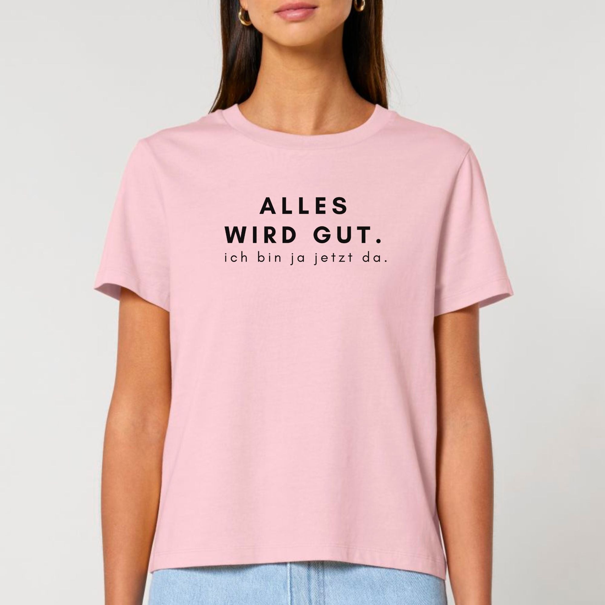 Alles wird gut, ich bin ja jetzt da - Bio Frauen T-Shirt