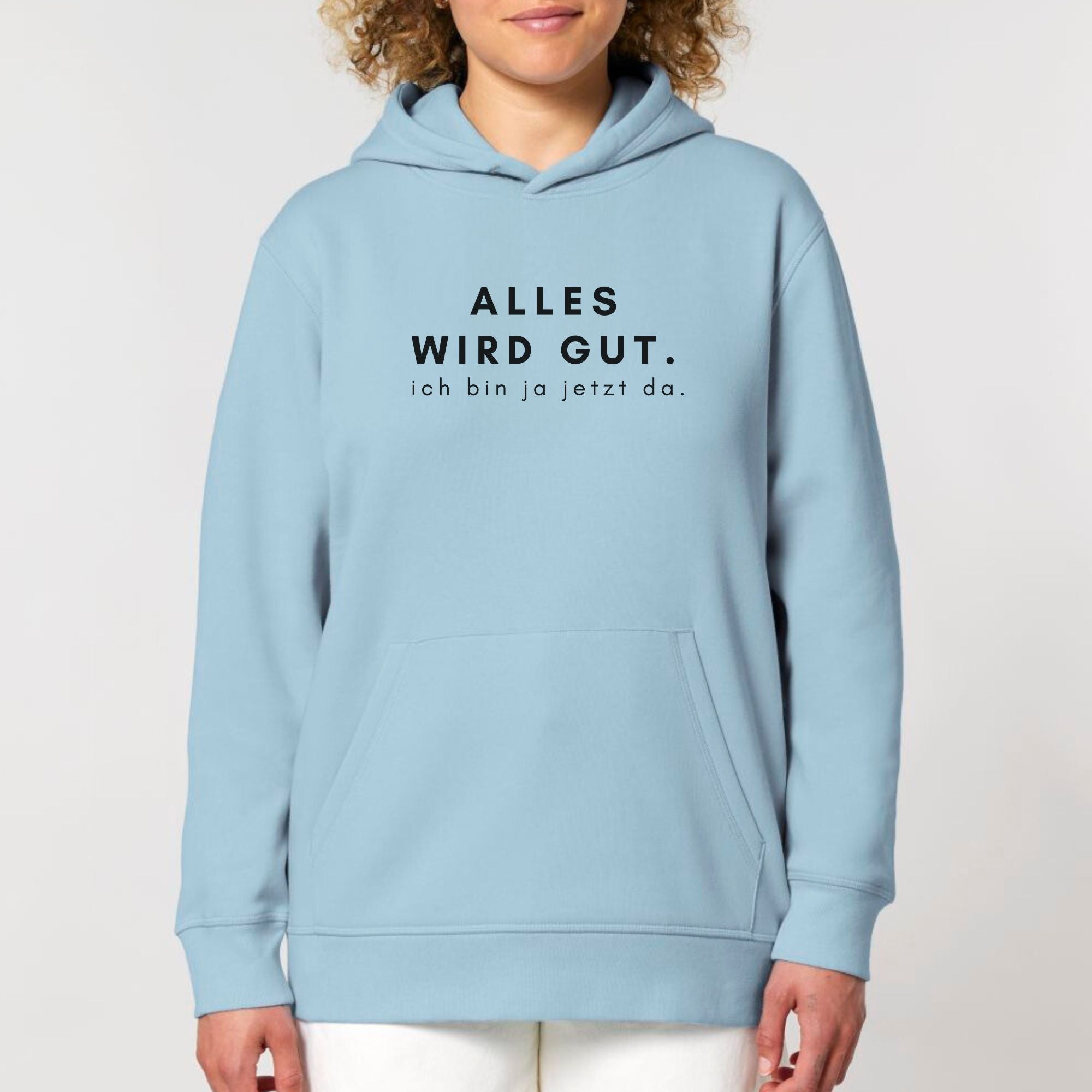 Alles wird gut, ich bin ja jetzt da - Bio Unisex Hoodie