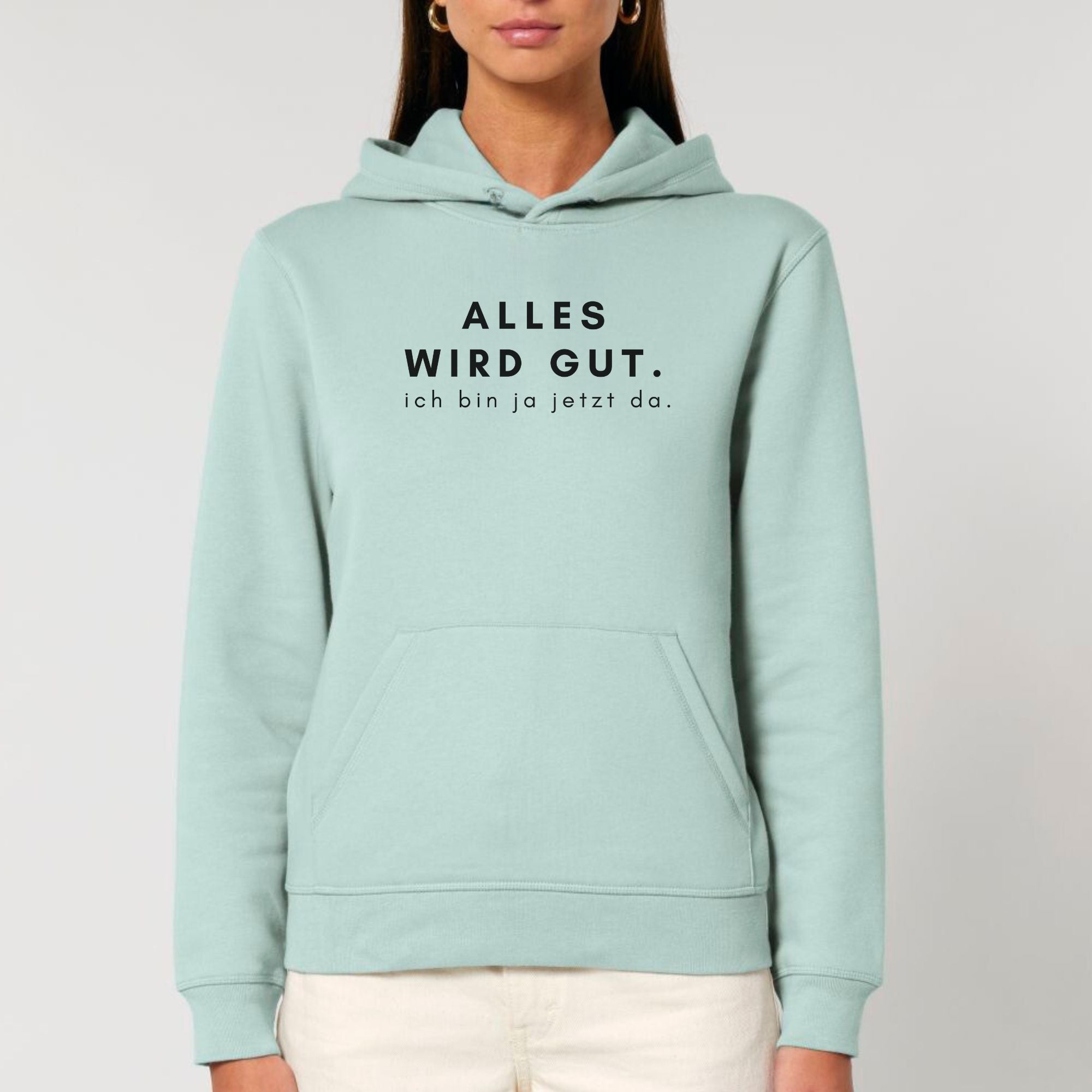 Alles wird gut, ich bin ja jetzt da - Bio Unisex Hoodie