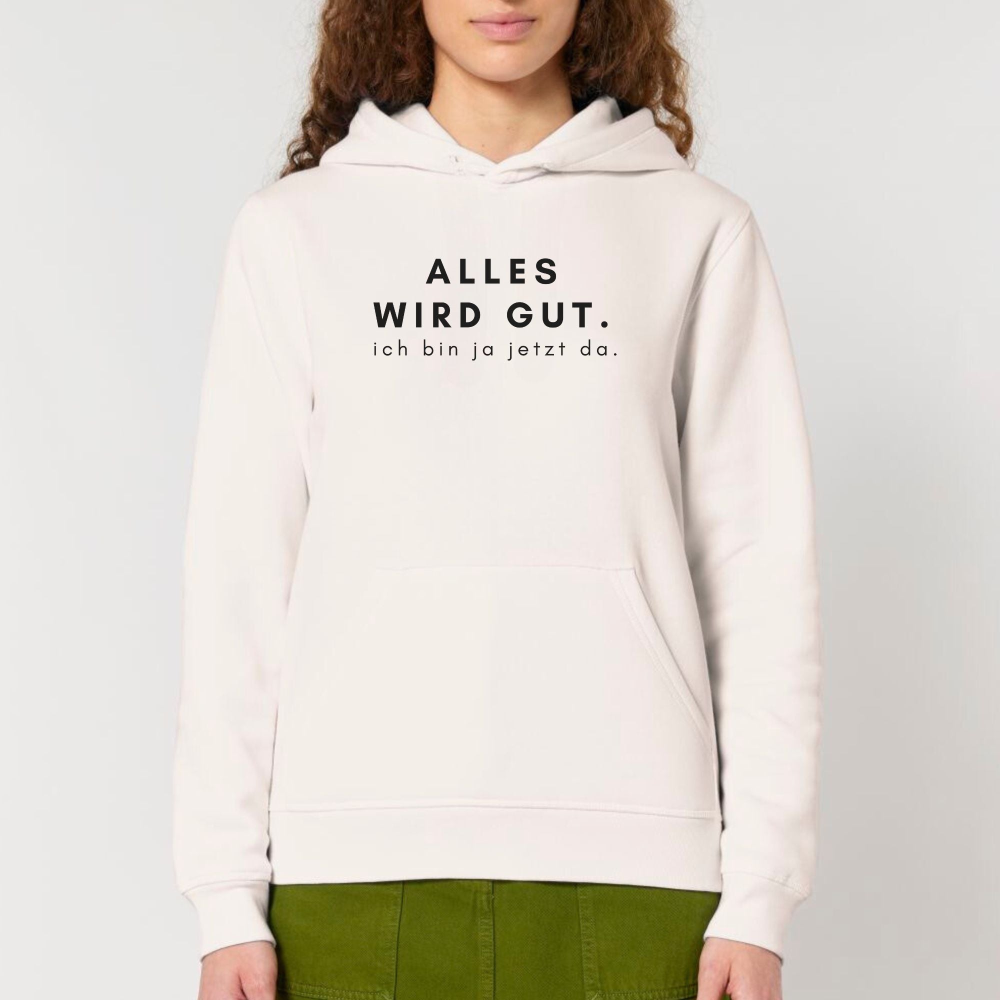 Alles wird gut, ich bin ja jetzt da - Bio Unisex Hoodie