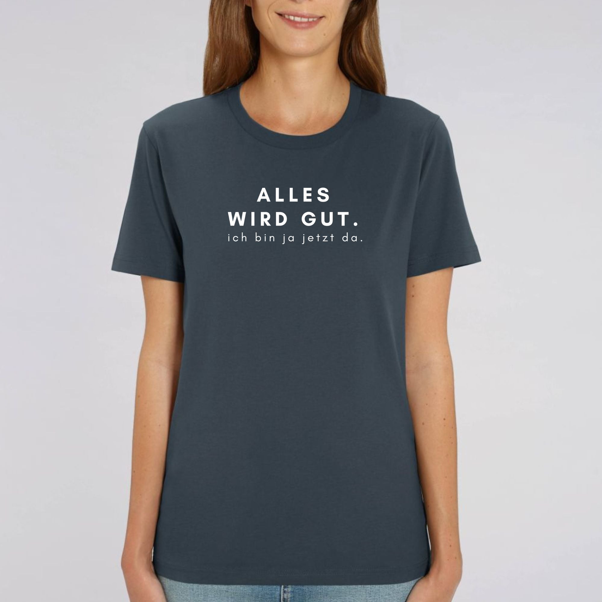 Alles wird gut, ich bin ja jetzt da - Bio Unisex T-Shirt