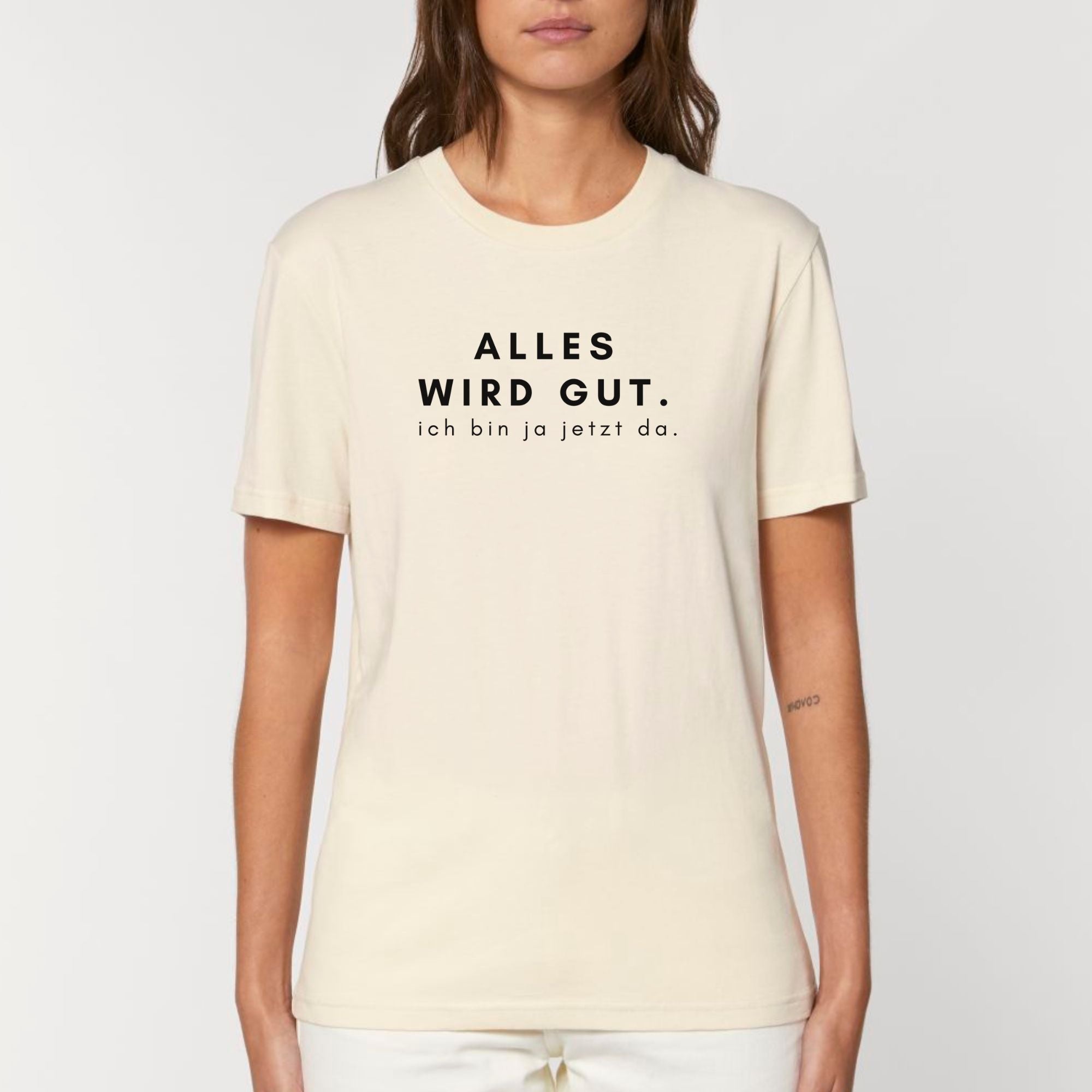 Alles wird gut, ich bin ja jetzt da - Bio Unisex T-Shirt