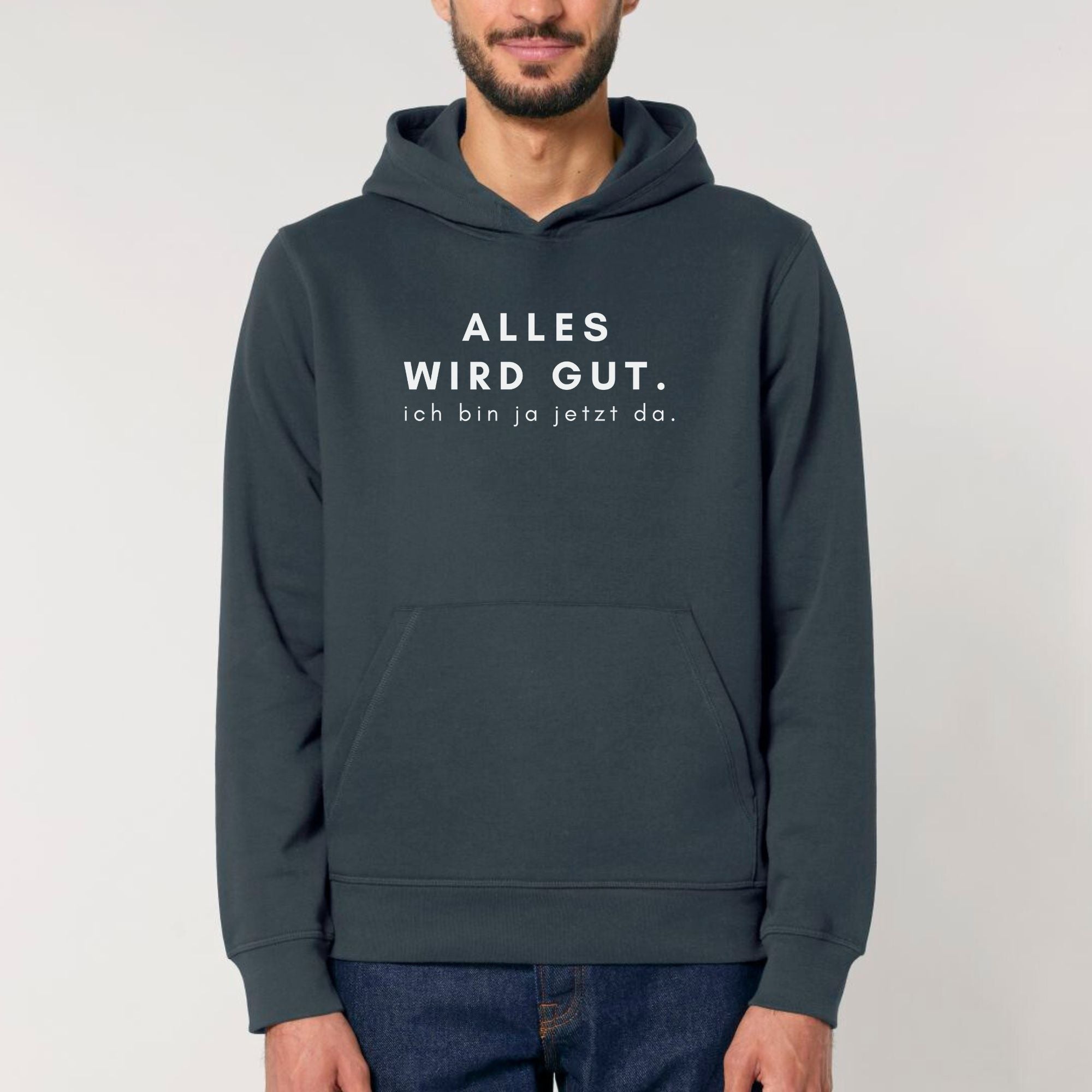 Alles wird gut, ich bin ja jetzt da - Bio Unisex Hoodie