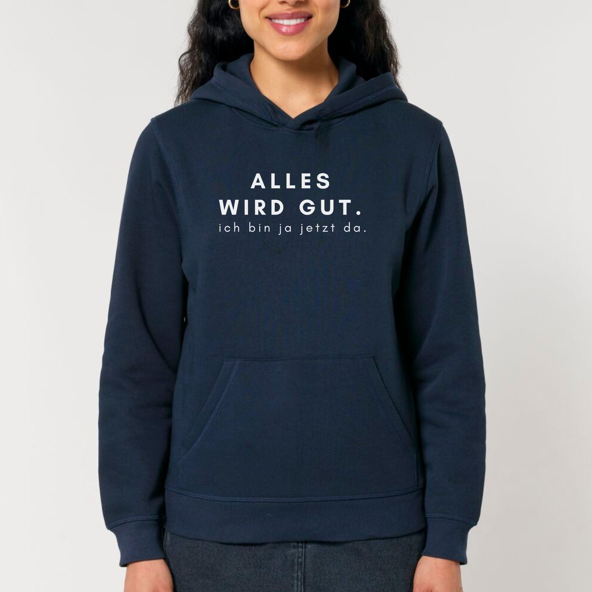 Alles wird gut, ich bin ja jetzt da - Bio Unisex Hoodie