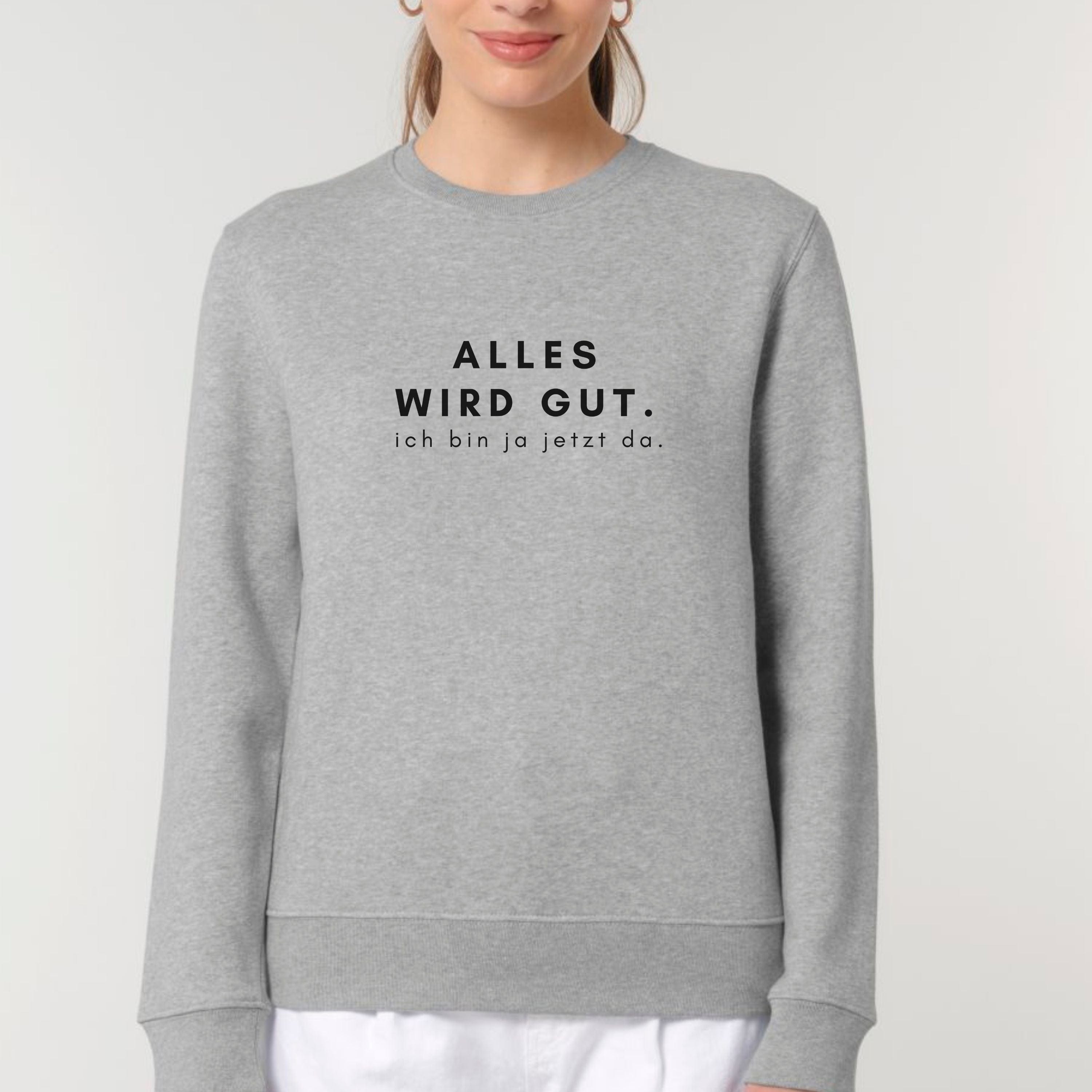 moteevation  Alles wird gut - Bio Unisex Sweatshirt Heather Grey / XS