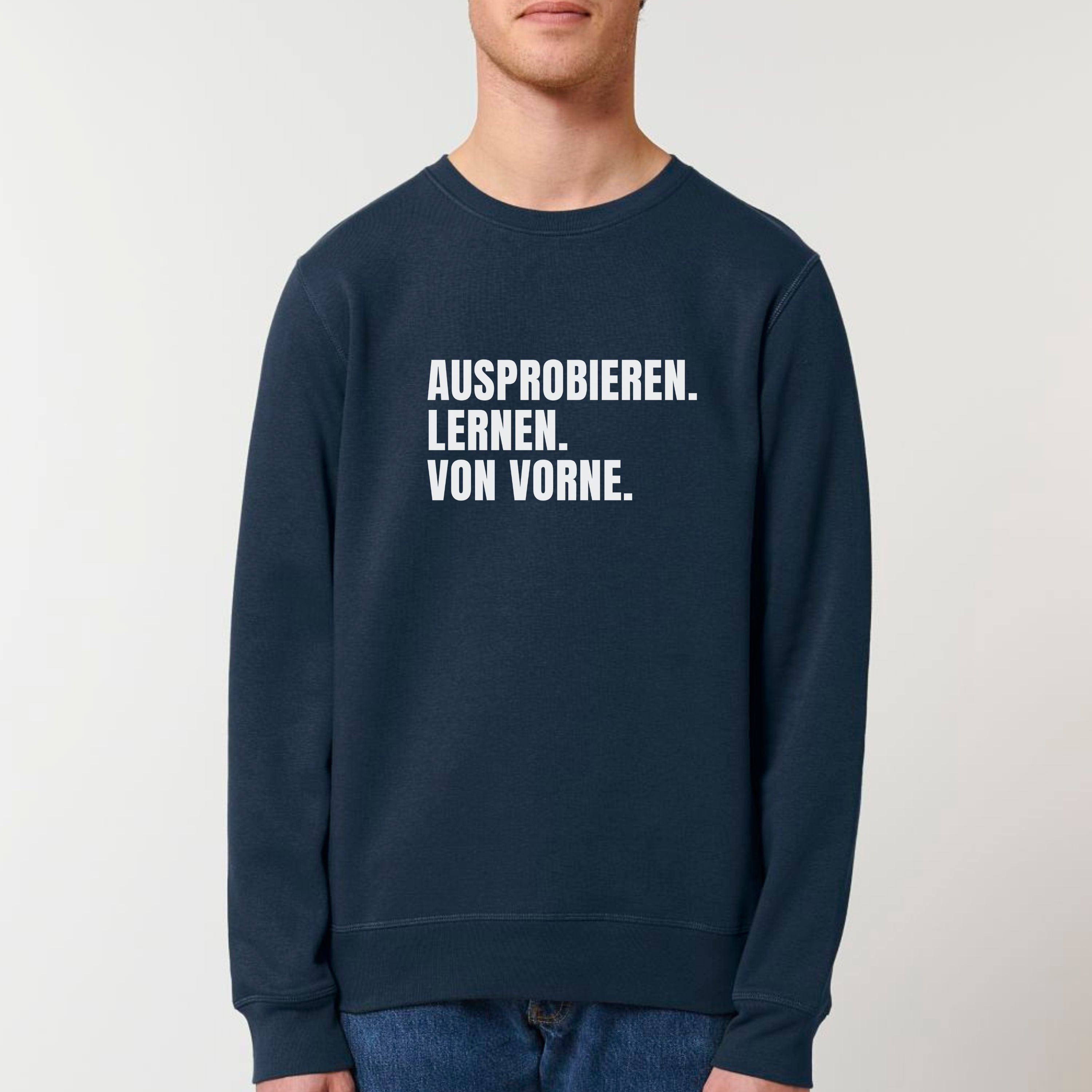 moteevation  Ausprobieren. Lernen. Von vorne. - Bio Unisex Sweatshirt French Navy / XS