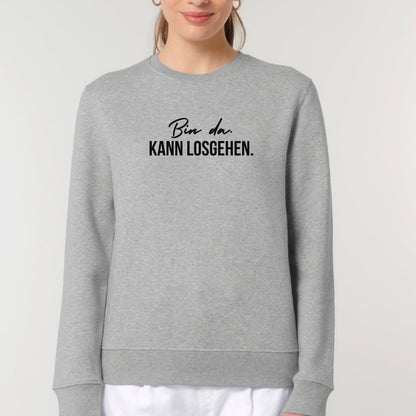 Bin da. Kann losgehen. - Bio Unisex Sweatshirt