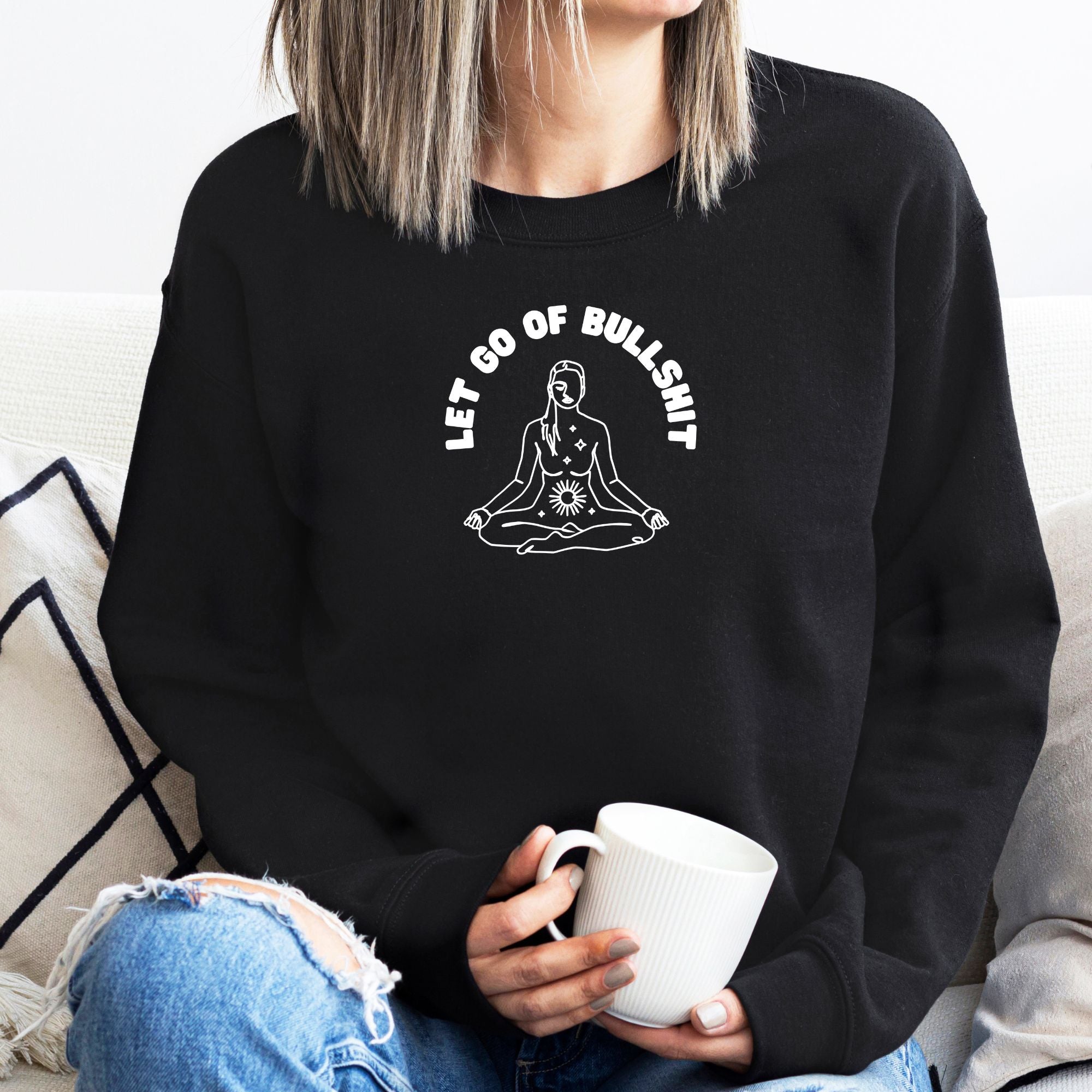 Let go of bullshit Bio Unisex Sweatshirt