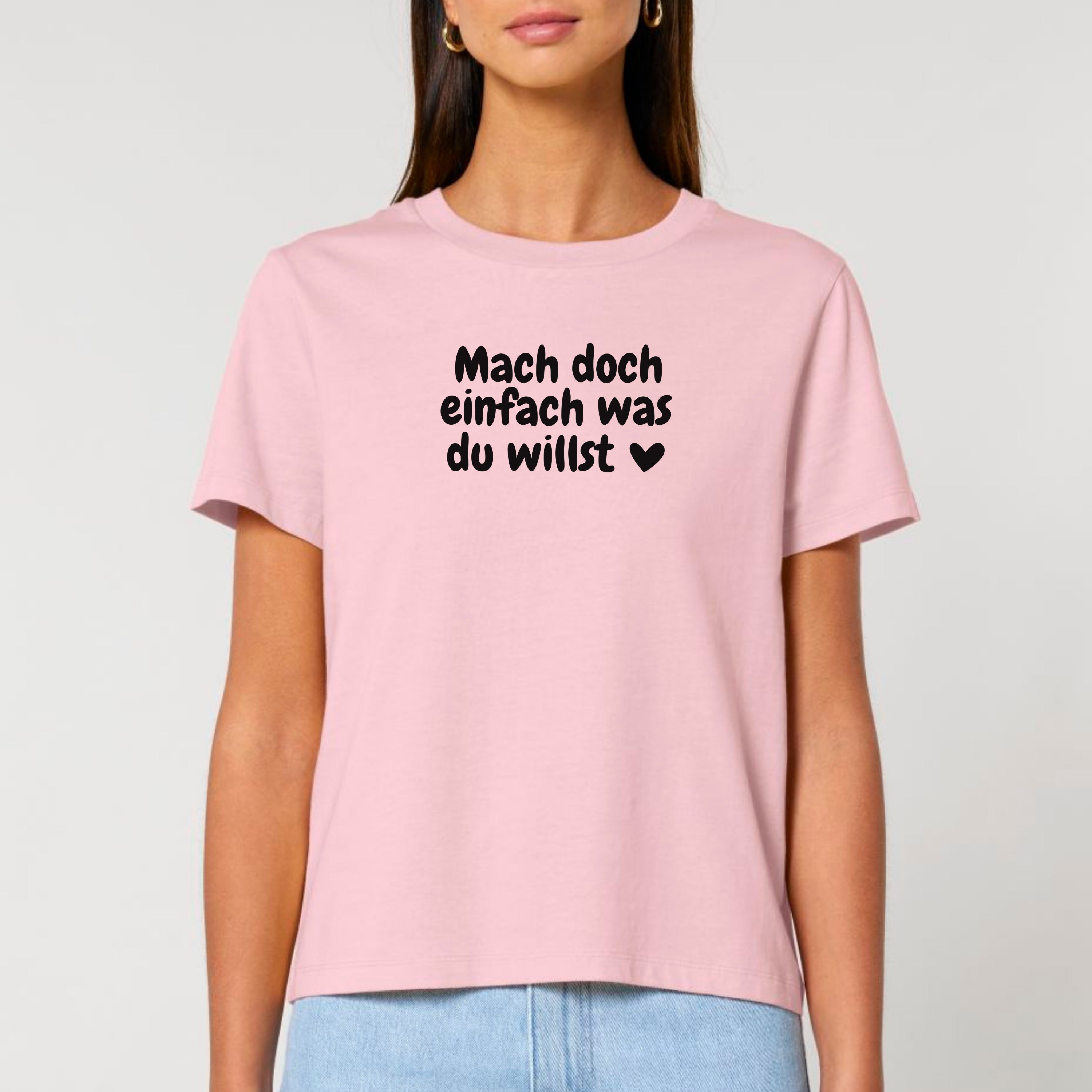 Was du willst - Bio Frauen T-Shirt