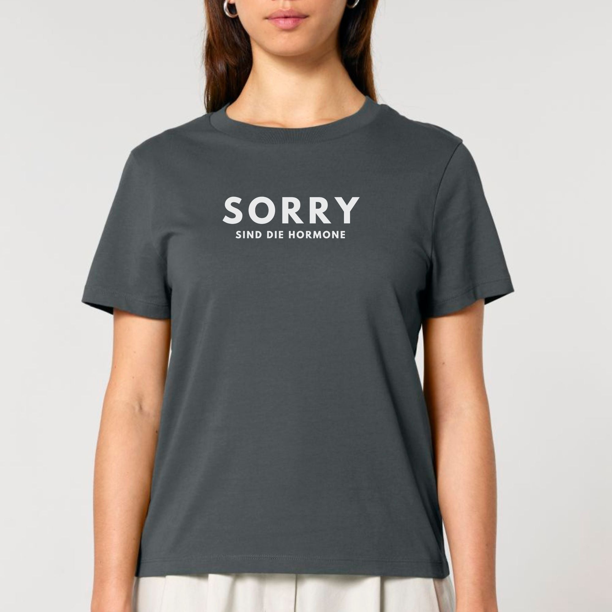 Sorry, sind die Hormone - Bio Frauen T-Shirt