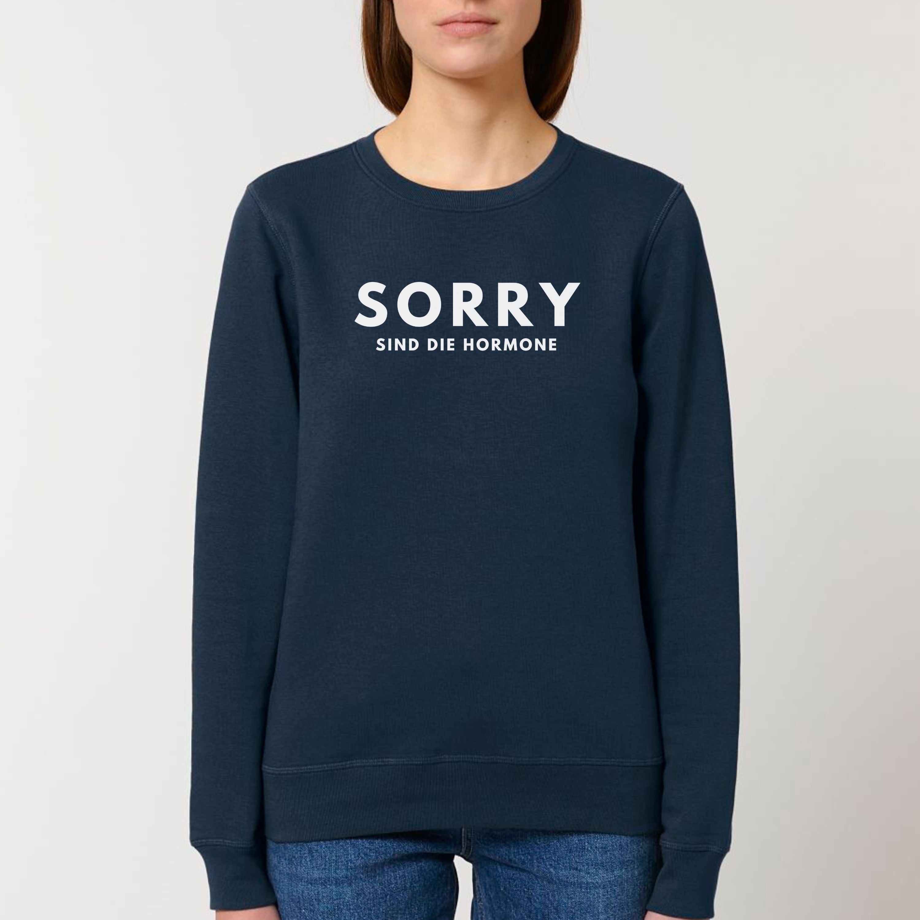 Sorry, sind die Hormone - Bio Unisex Sweatshirt