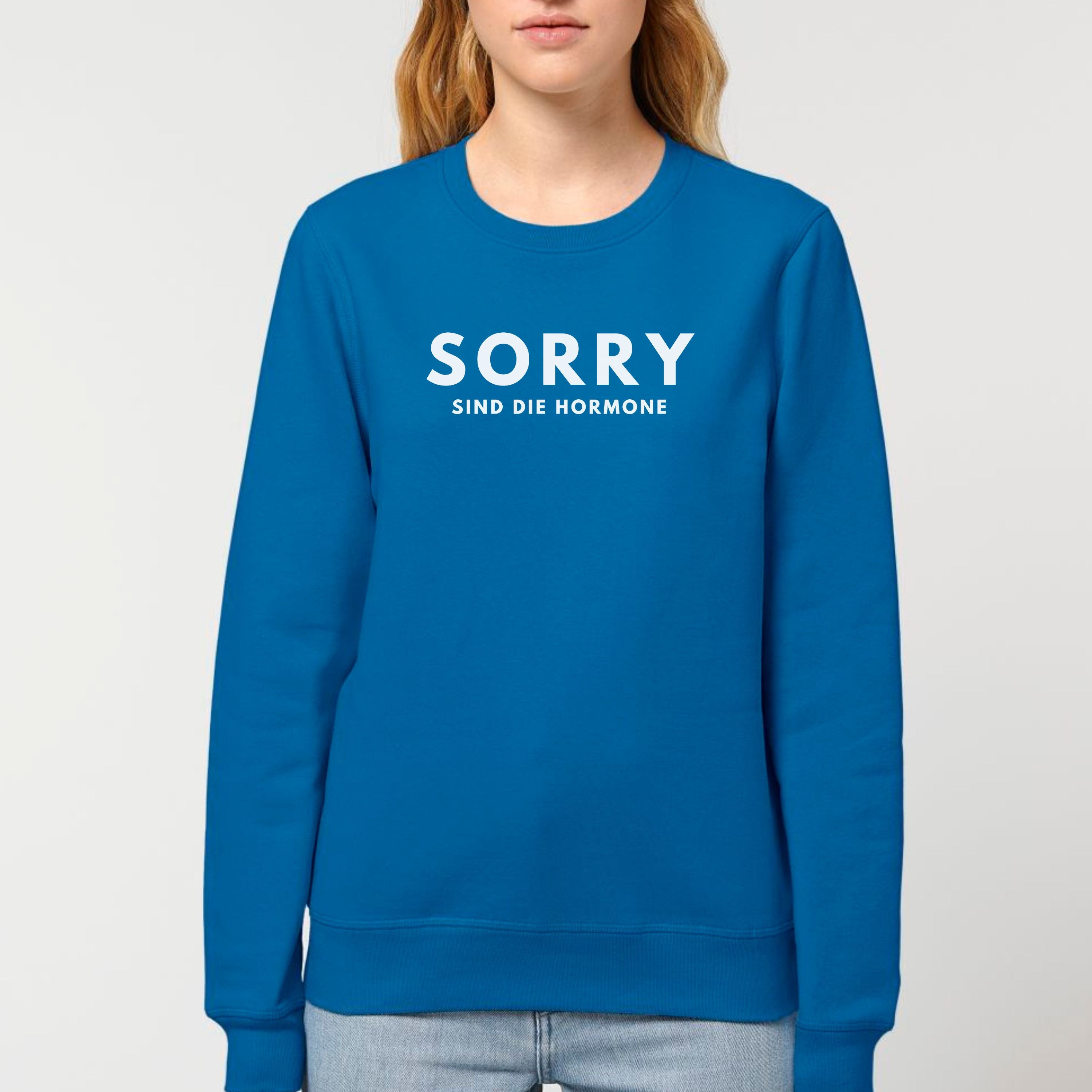 Sorry, sind die Hormone - Bio Unisex Sweatshirt