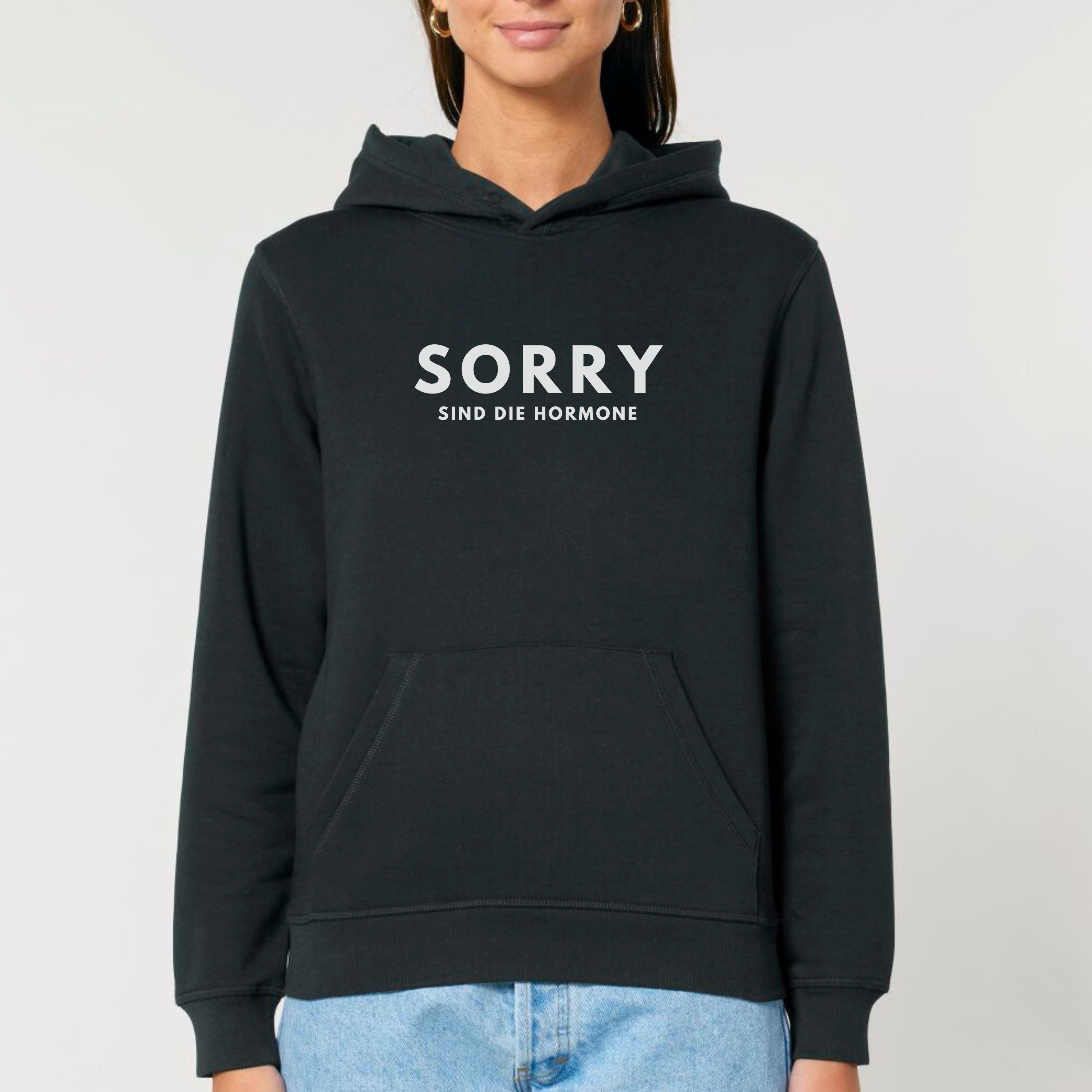 Sorry, sind die Hormone - Bio Unisex Hoodie