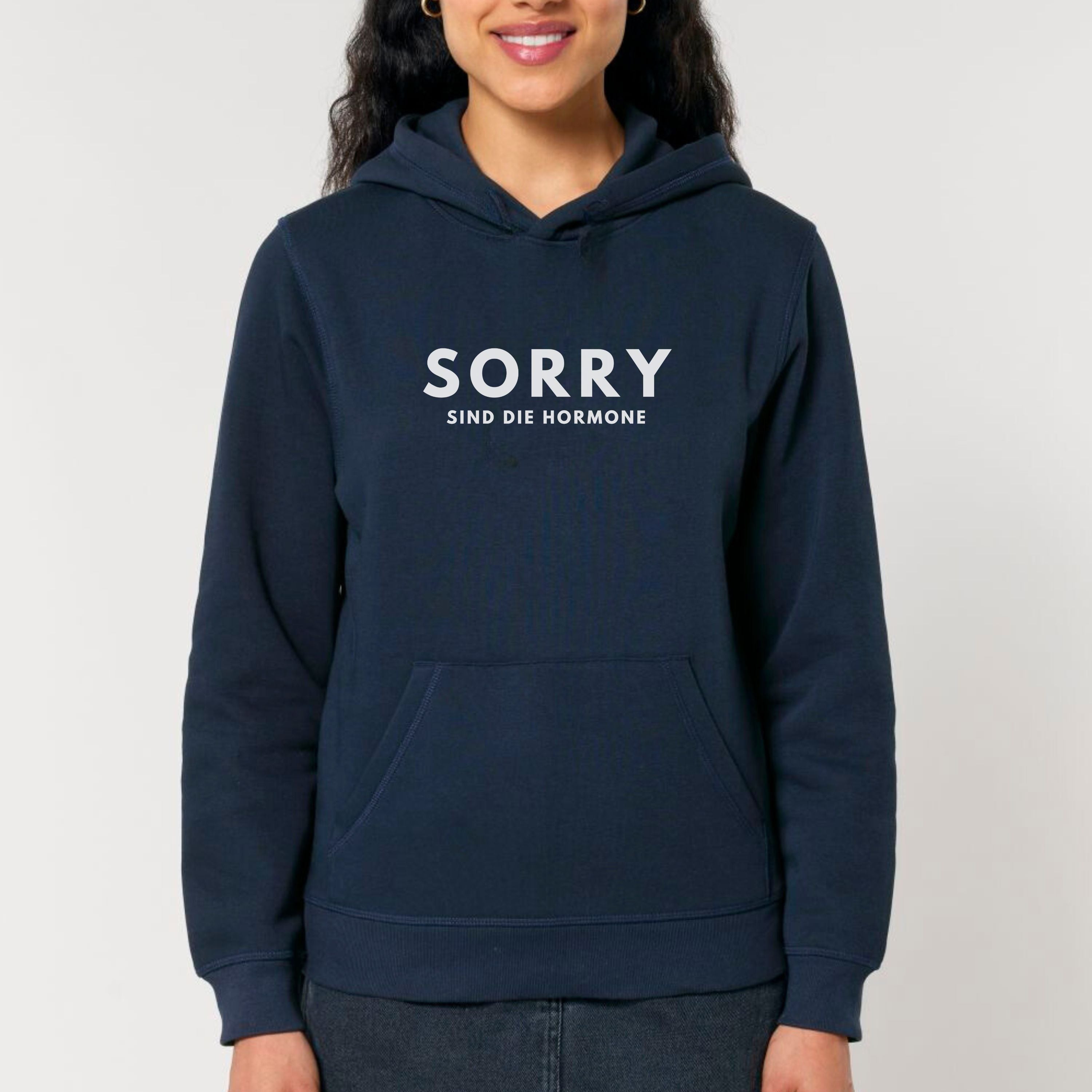 Sorry, sind die Hormone - Bio Unisex Hoodie