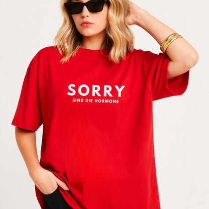 Sorry, sind die Hormone - Bio Unisex T-Shirt