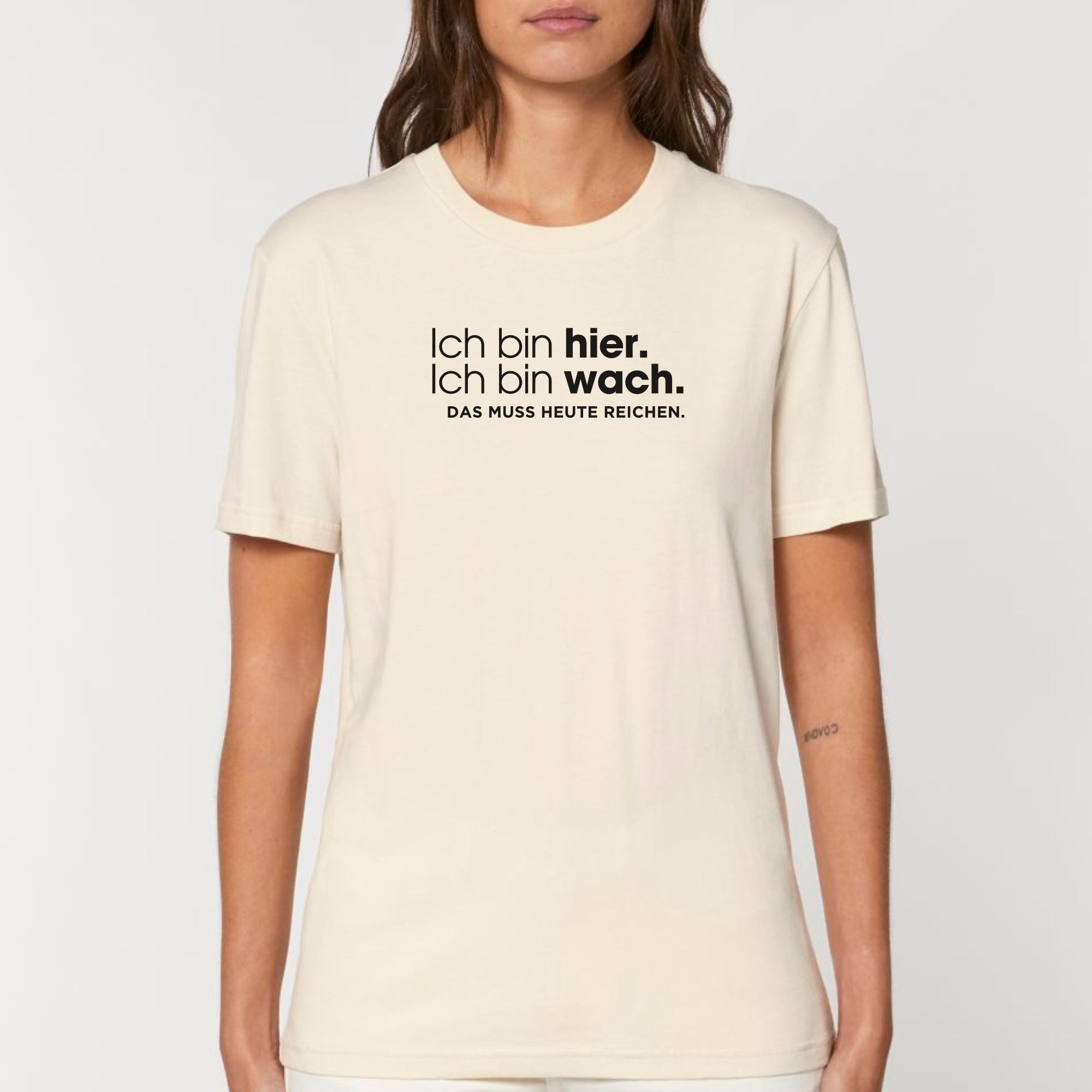 Ich bin hier, das muss heute reichen - Bio Unisex T-Shirt