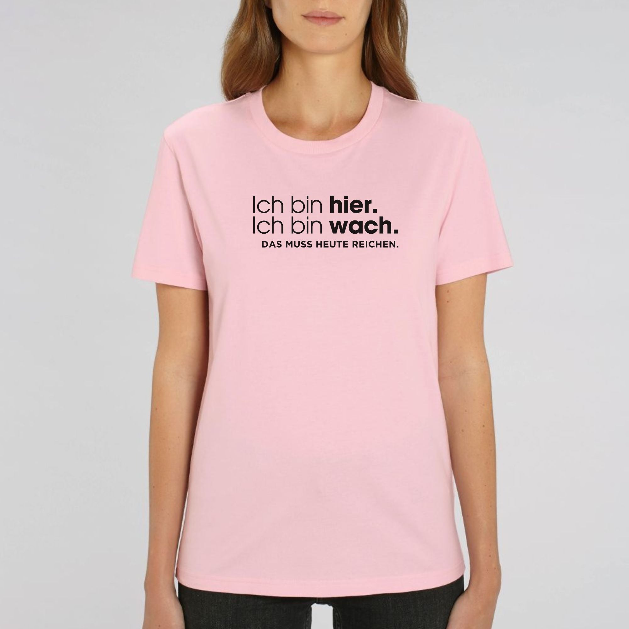 Ich bin hier, das muss heute reichen - Bio Unisex T-Shirt