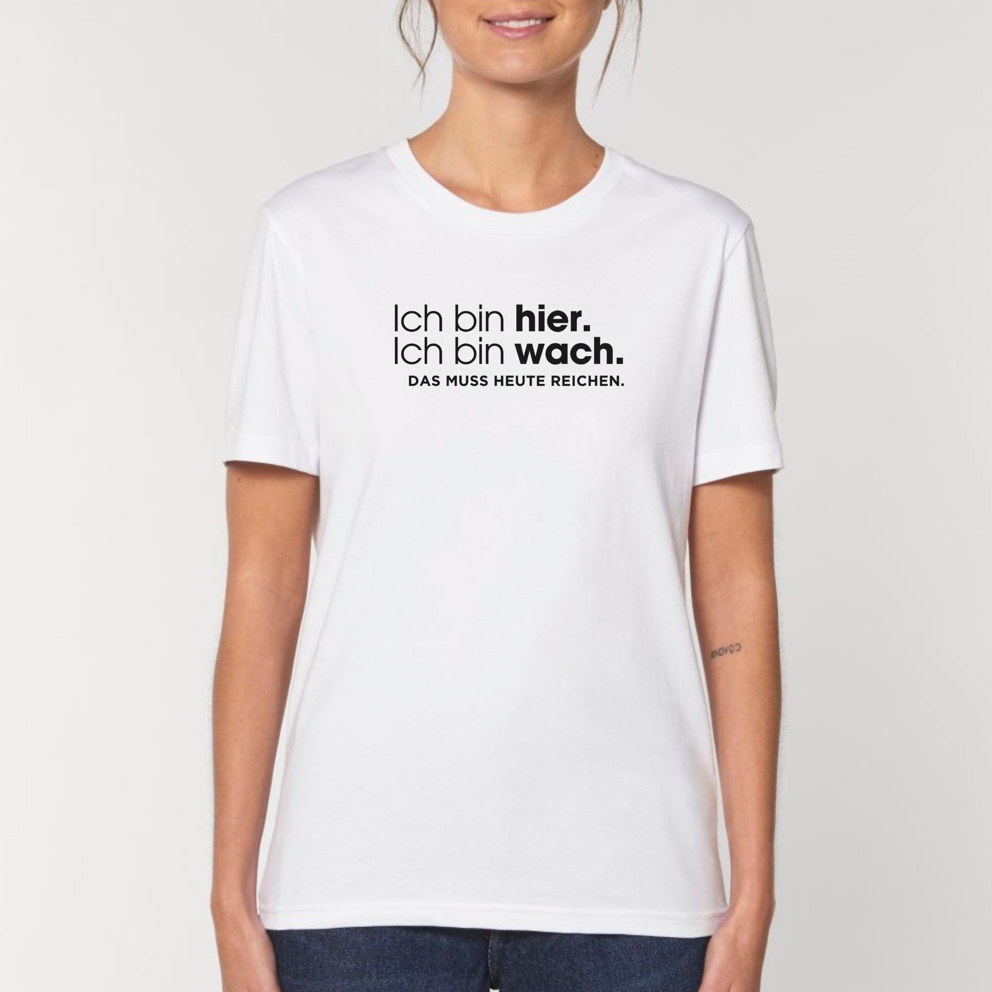 Ich bin hier, das muss heute reichen - Bio Unisex T-Shirt