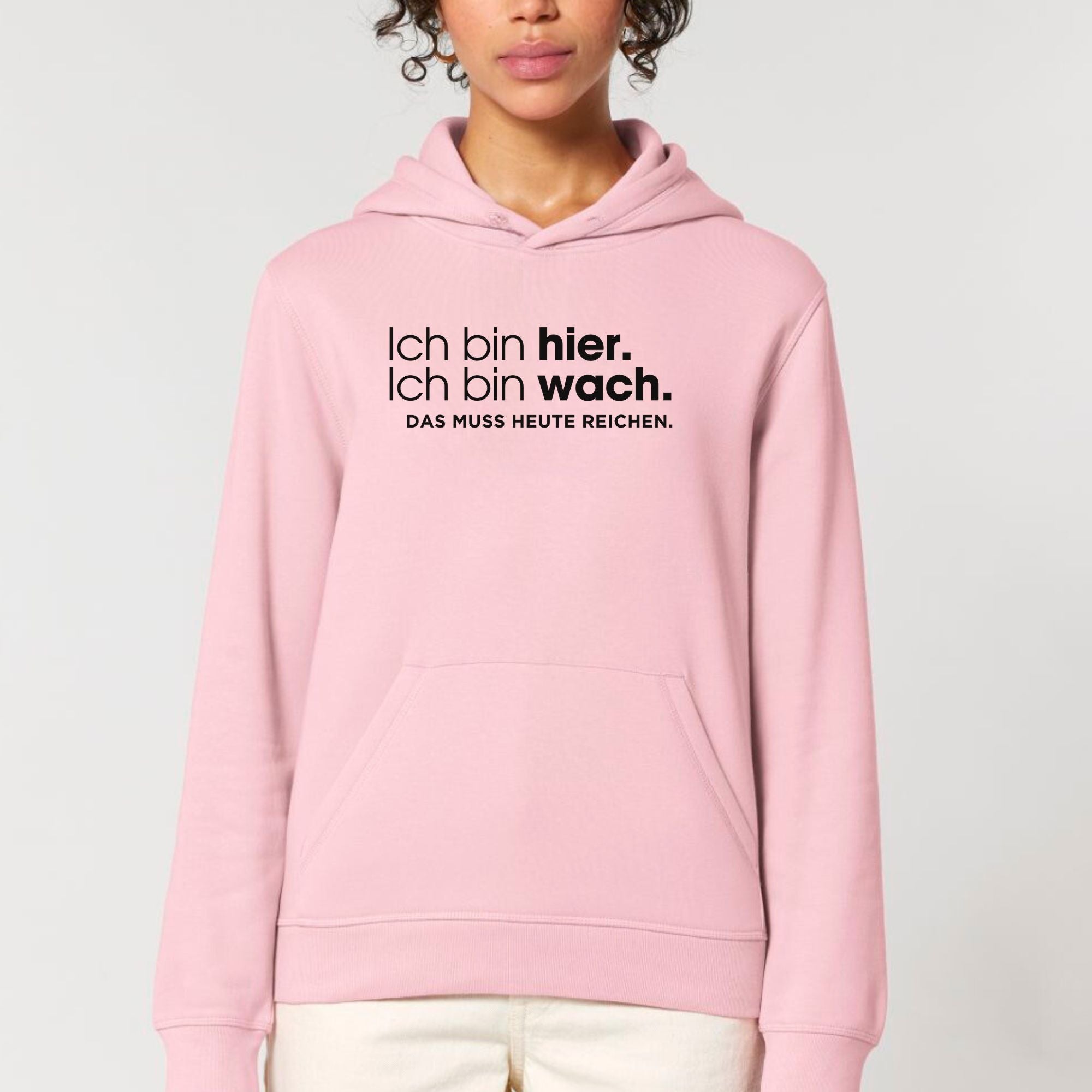 Ich bin hier, das muss heute reichen - Bio Unisex Hoodie