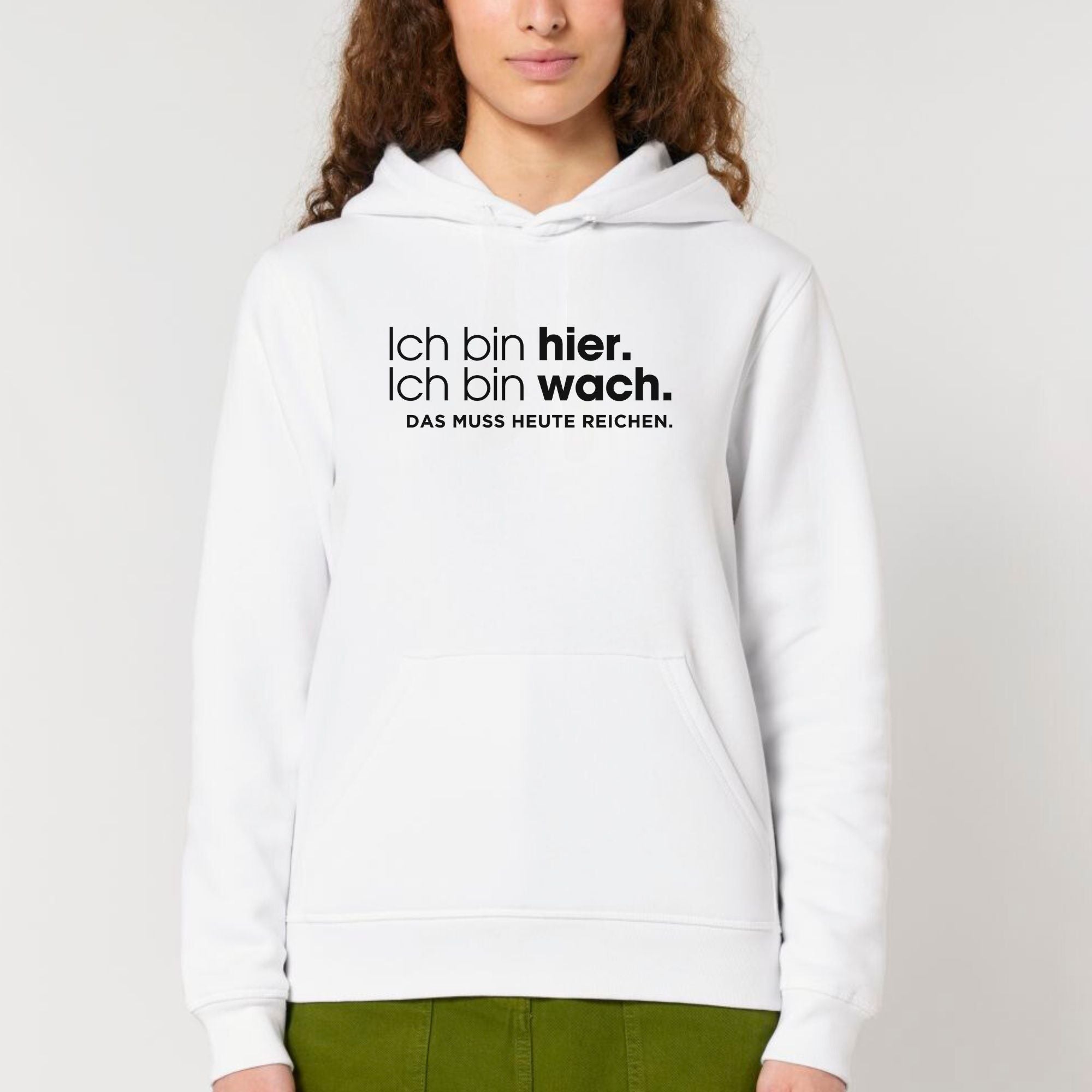 Ich bin hier, das muss heute reichen - Bio Unisex Hoodie