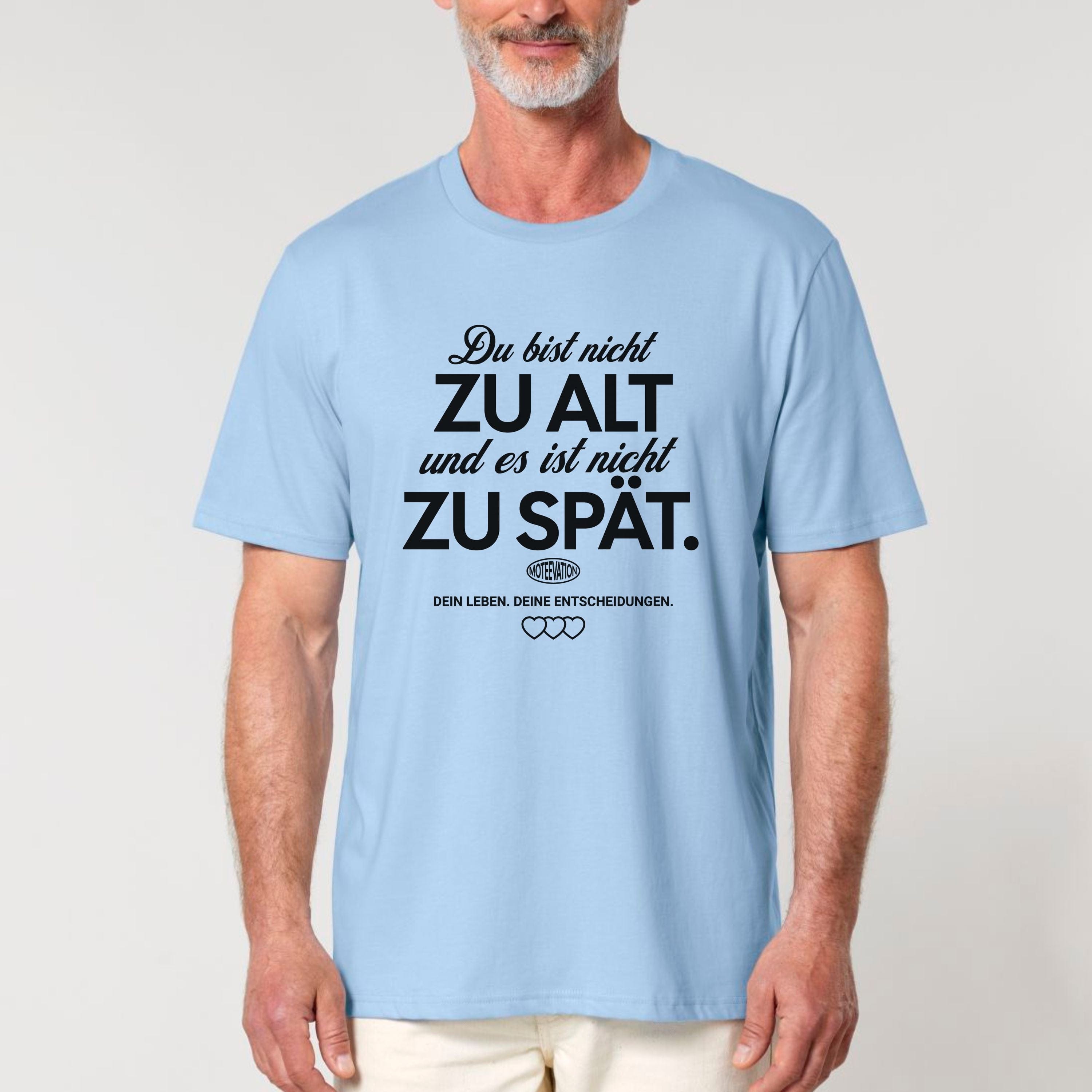 moteevation  Du bist nicht zu alt - Bio Unisex T-Shirt Blue Soul / XS