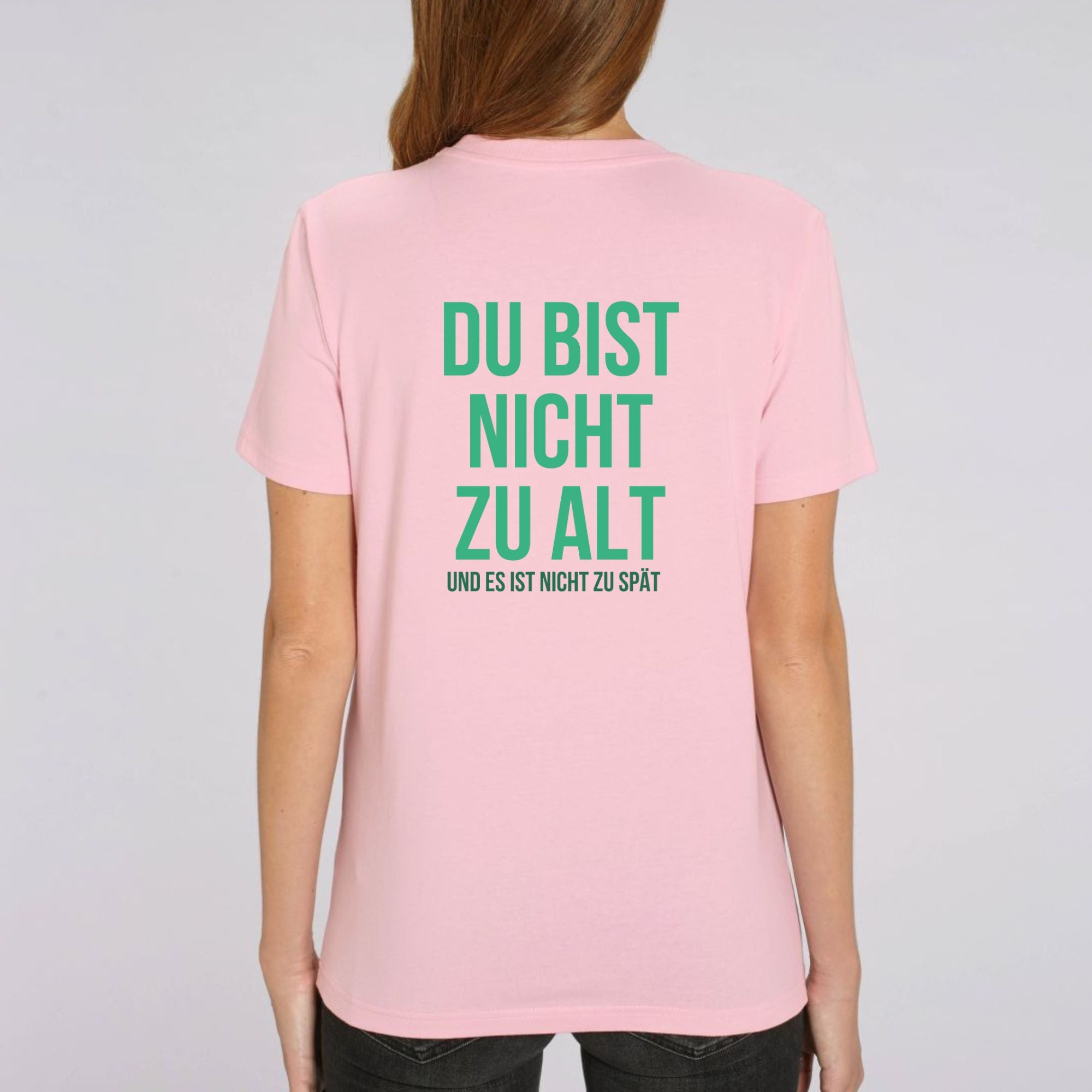 Du bist nicht zu alt - Bio Unisex Shirt