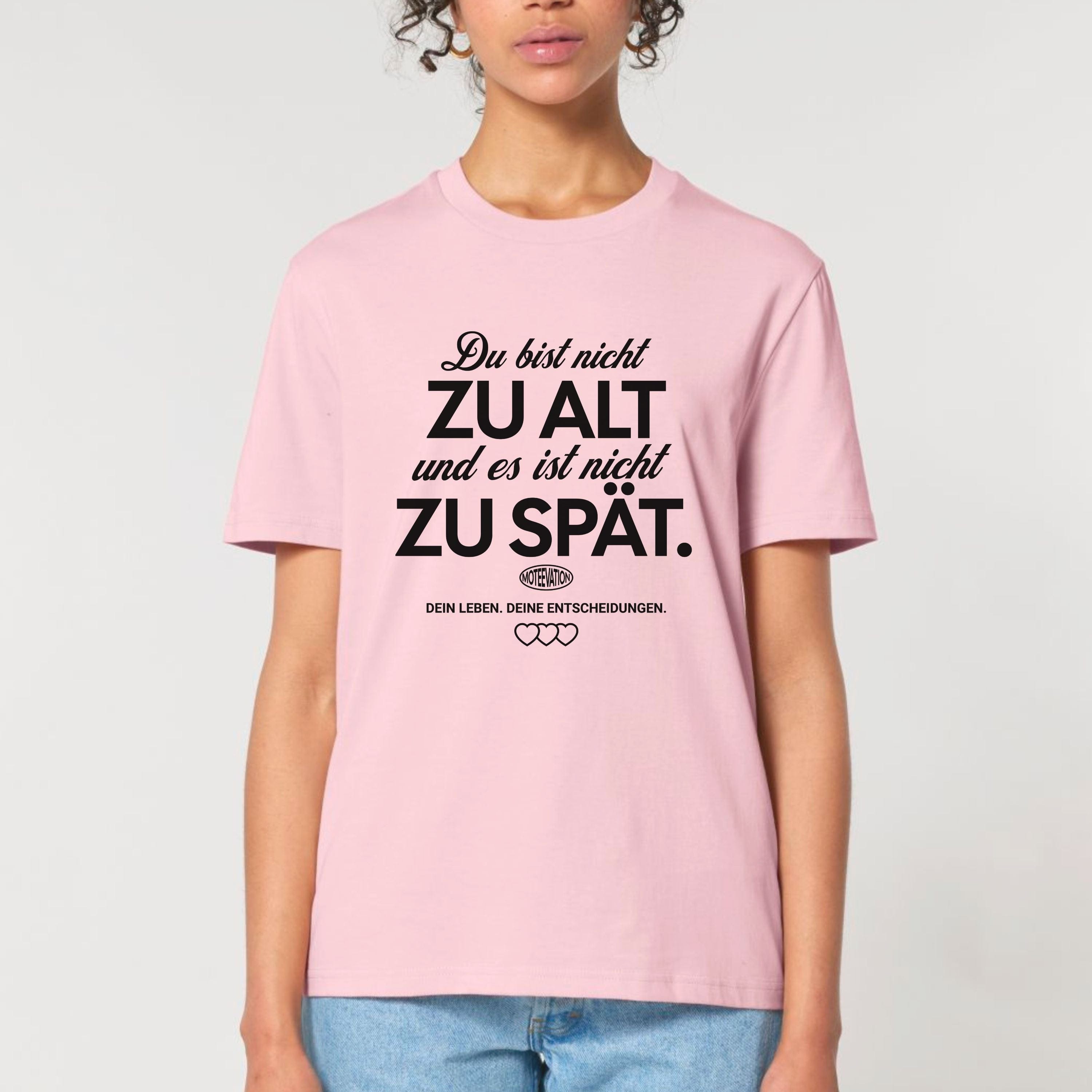 moteevation  Du bist nicht zu alt - Bio Unisex T-Shirt Cotton Pink / XS