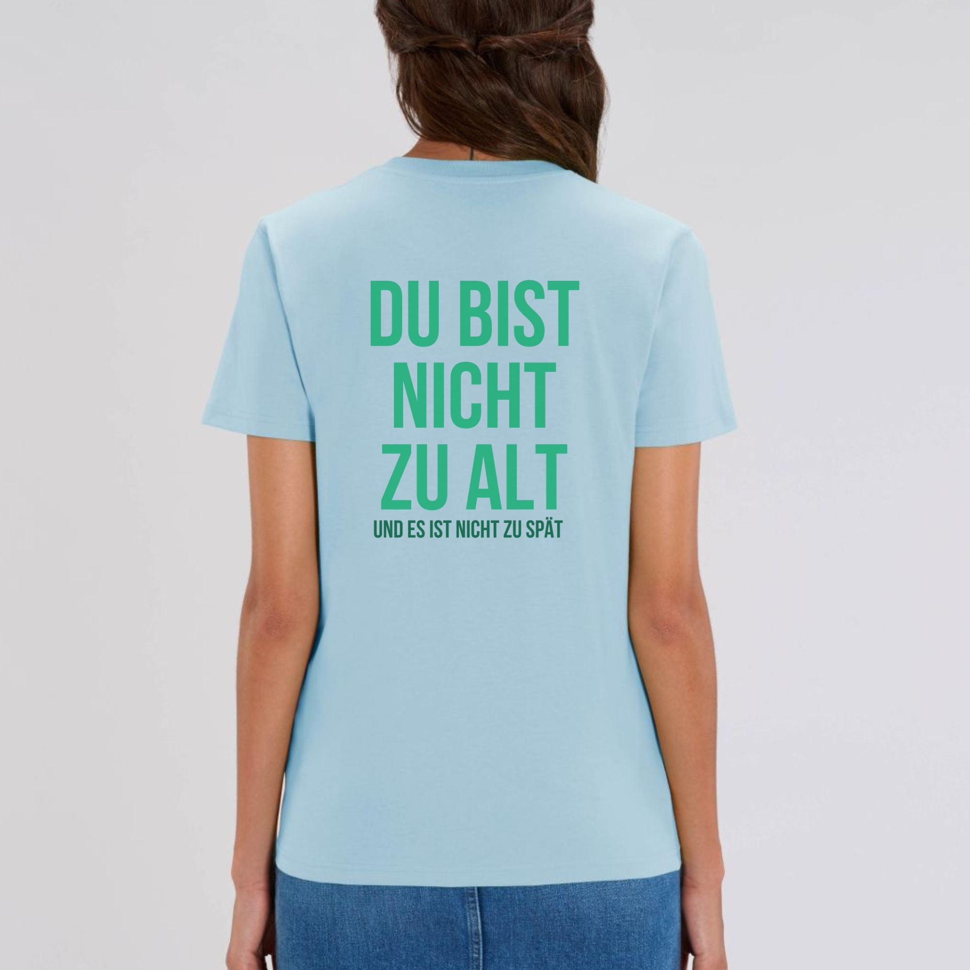 Du bist nicht zu alt - Bio Unisex Shirt